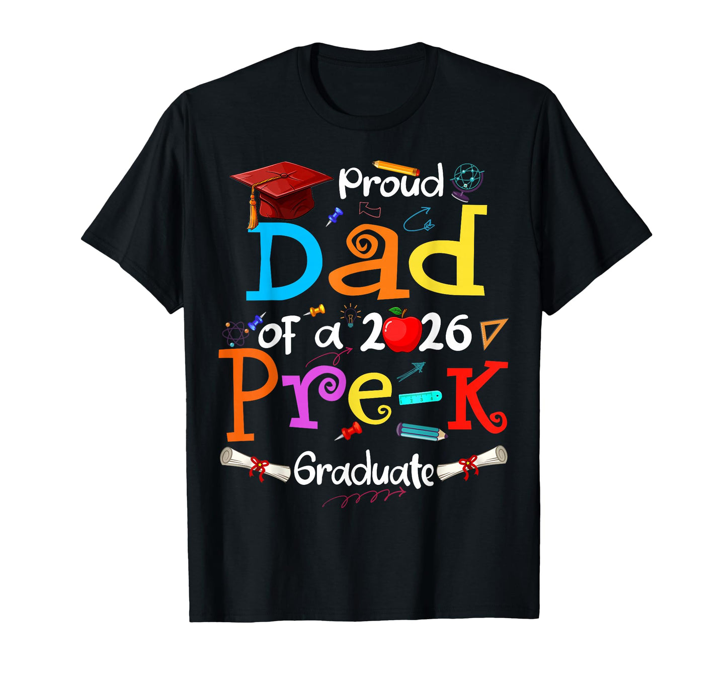 Proud Dad 2026 Pre K Graduate Funny T-Shirt - Streetwear Style Unisex - T-Shirt, Sweatshirt, Hoodie