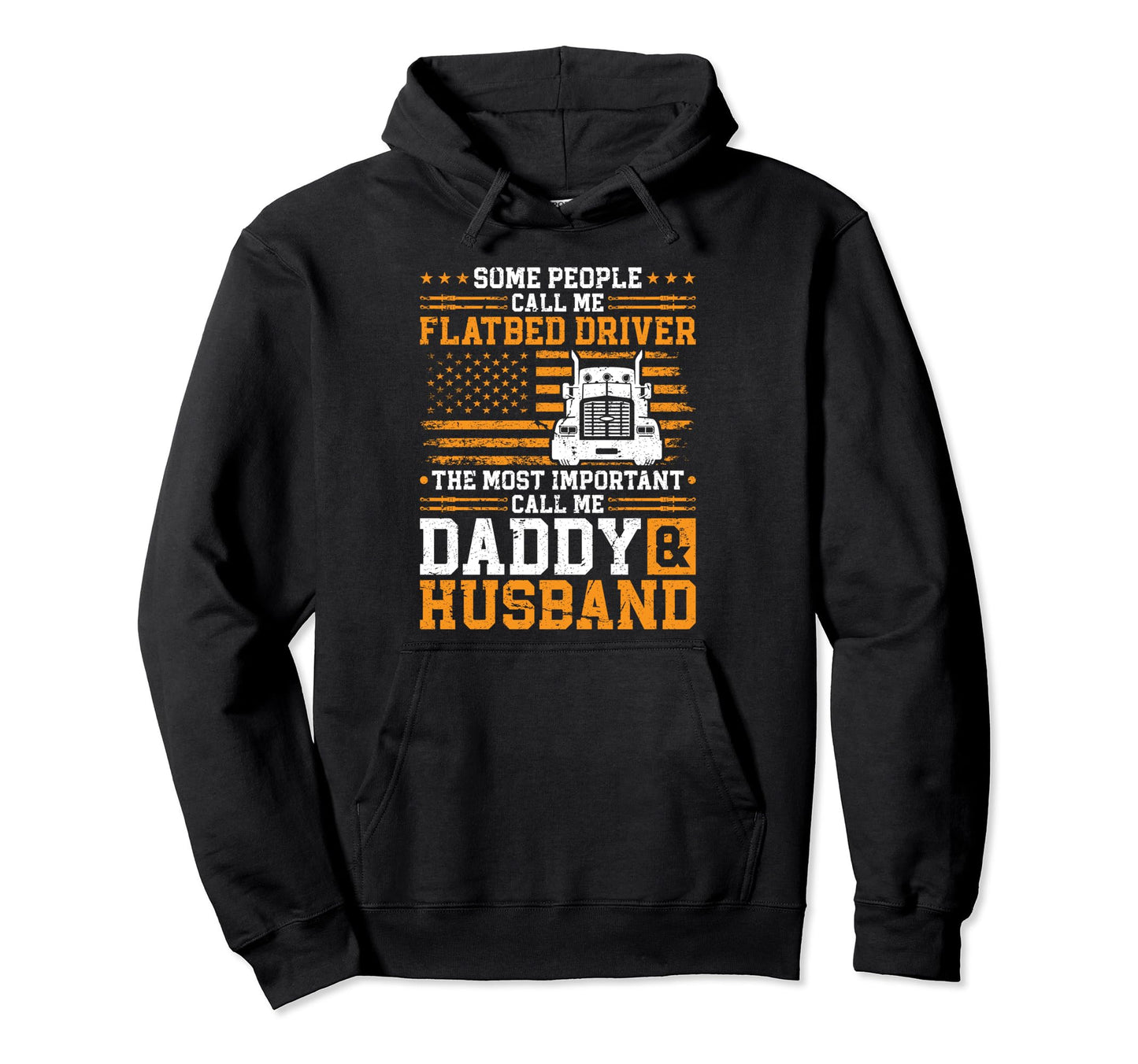 Flatbedder Truck Driver Father Husband Hoodie - Graphic Print Unisex - T-Shirt, Sweatshirt, Hoodie