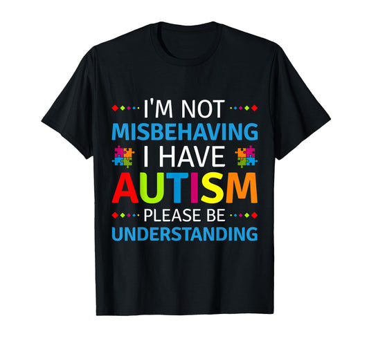Autism Awareness Im Not Misbehaving T-Shirt - Aesthetic Graphic Men Women - T-Shirt, Sweatshirt, Hoodie