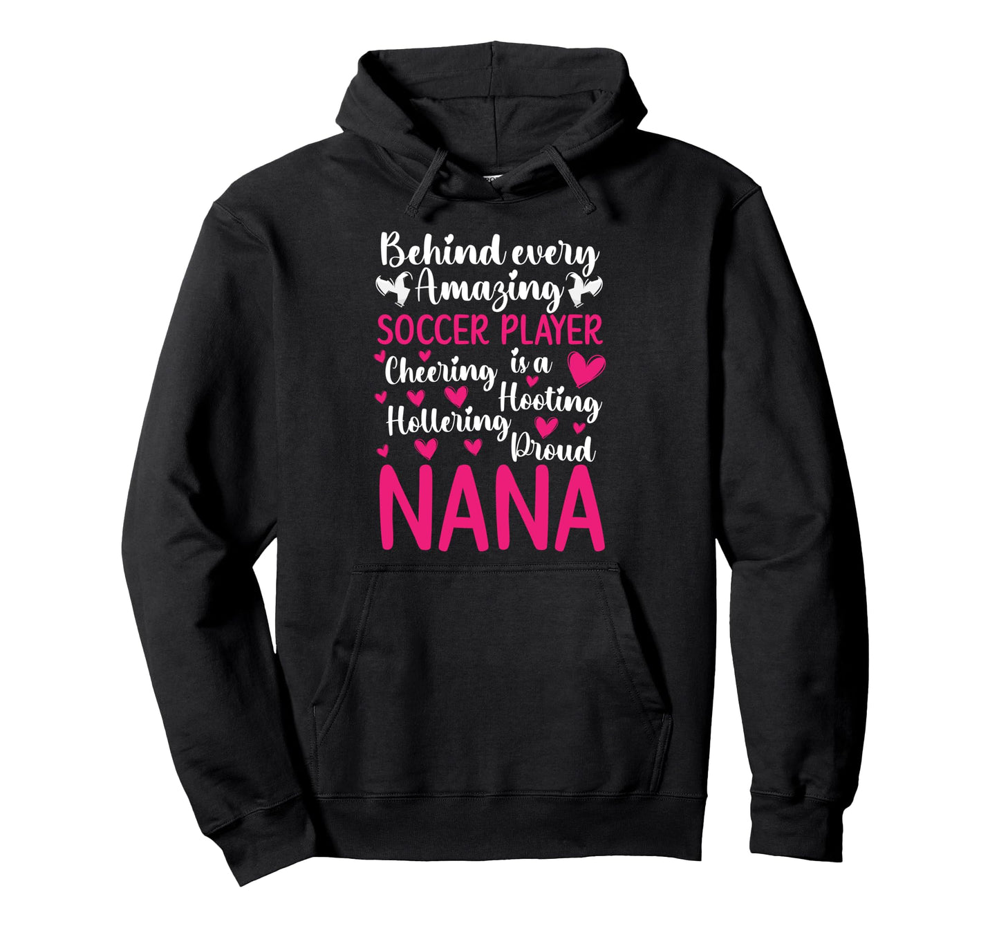 Proud Nana Soccer Player Nana Soccer Nana Hoodie - Graphic Print Men Women - T-Shirt, Sweatshirt, Hoodie