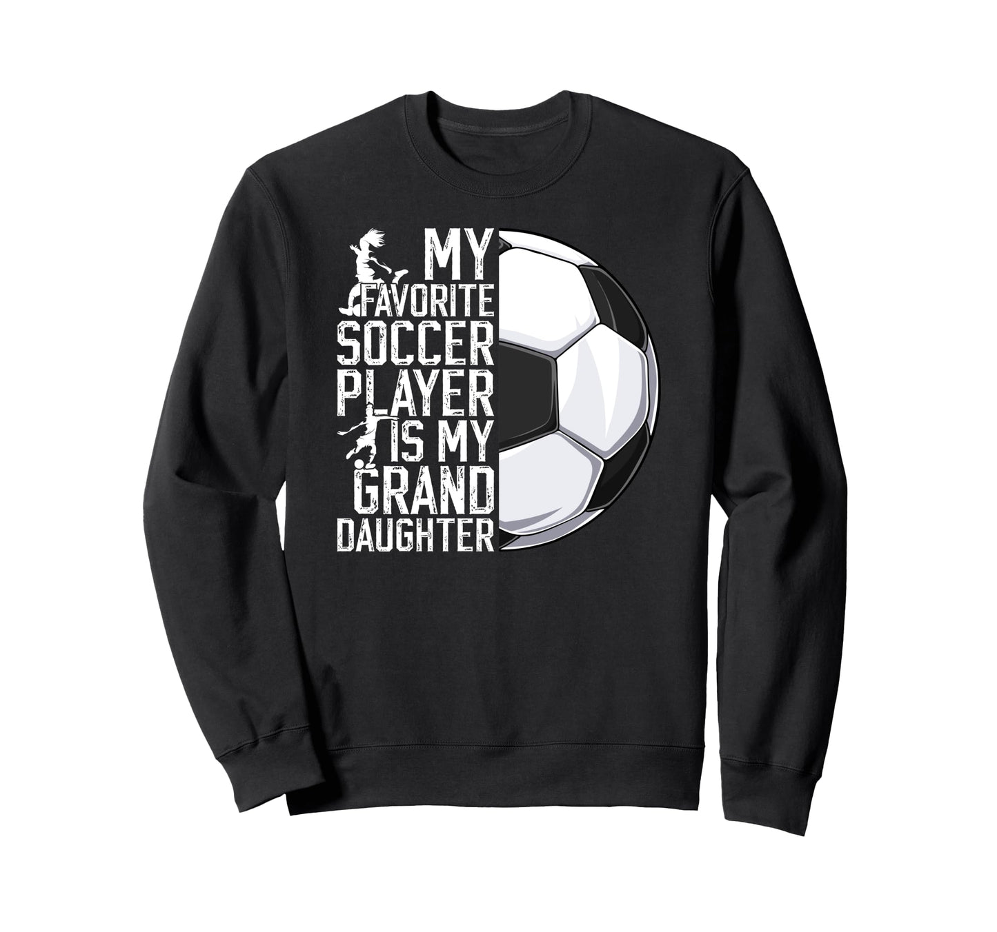 My Favorite Soccer Player Grandpa Sweatshirt - Unique Graphic for Adults - T-Shirt, Sweatshirt, Hoodie