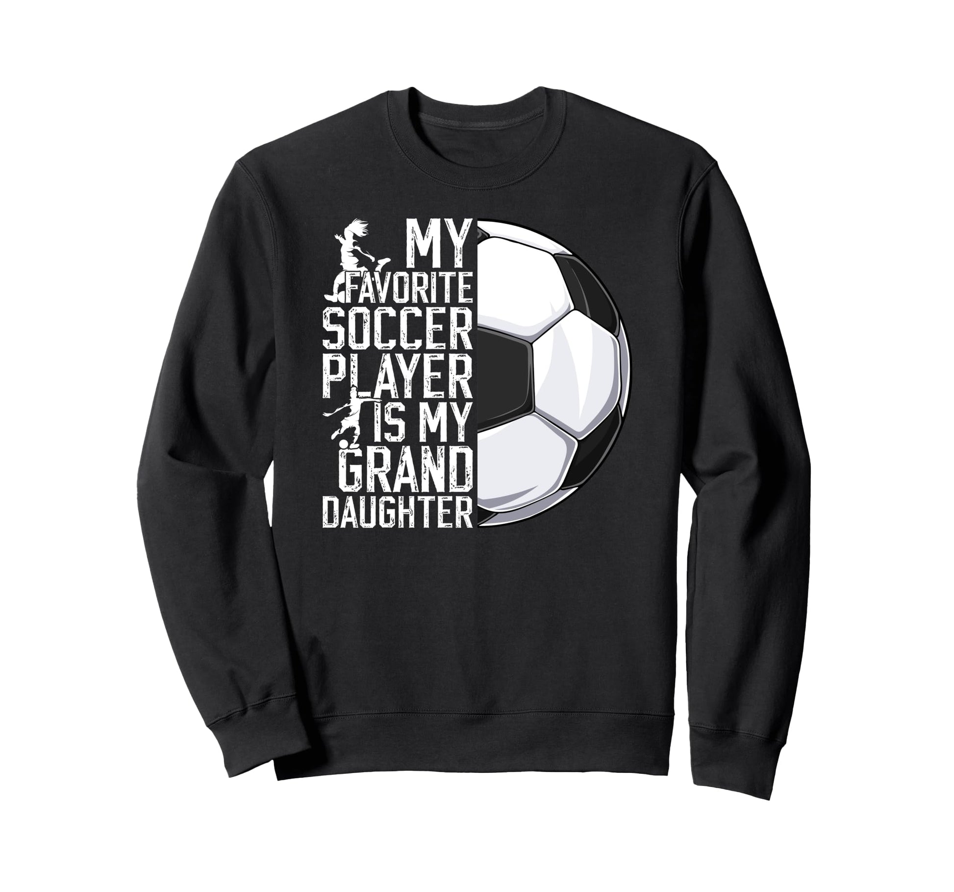 My Favorite Soccer Player Grandpa Sweatshirt - Unique Graphic for Adults - T-Shirt, Sweatshirt, Hoodie