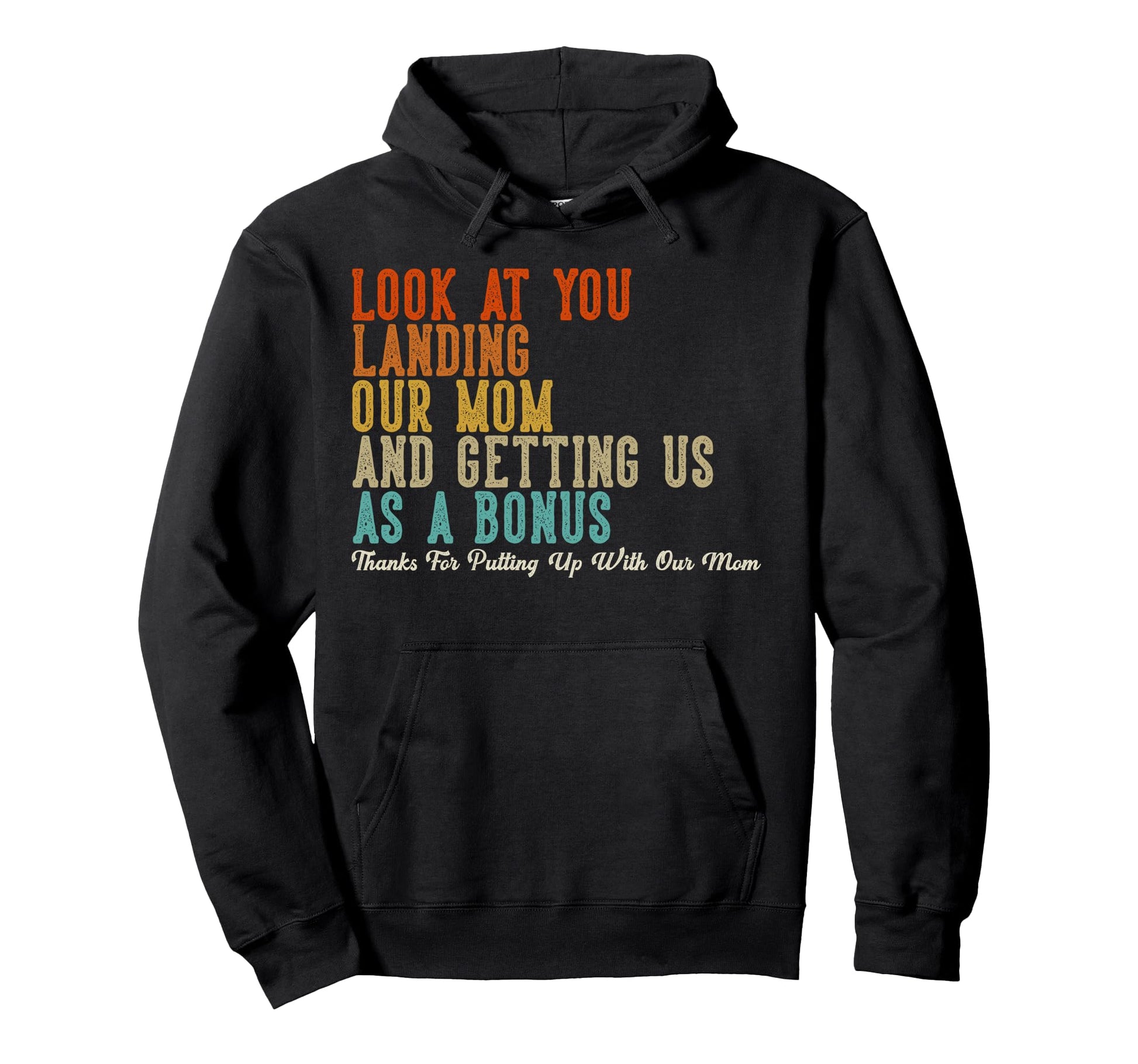 You Landing Our Mom And Getting Us As Bonus Hoodie - Novelty Apparel Unisex - T-Shirt, Sweatshirt, Hoodie