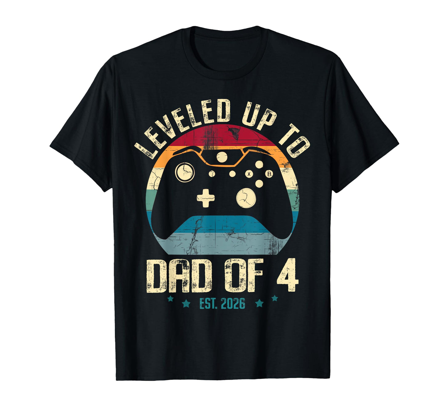 I Leveled Up To Dad 4 2026 New Gamer T-Shirt - Novelty Apparel Men Women - T-Shirt, Sweatshirt, Hoodie