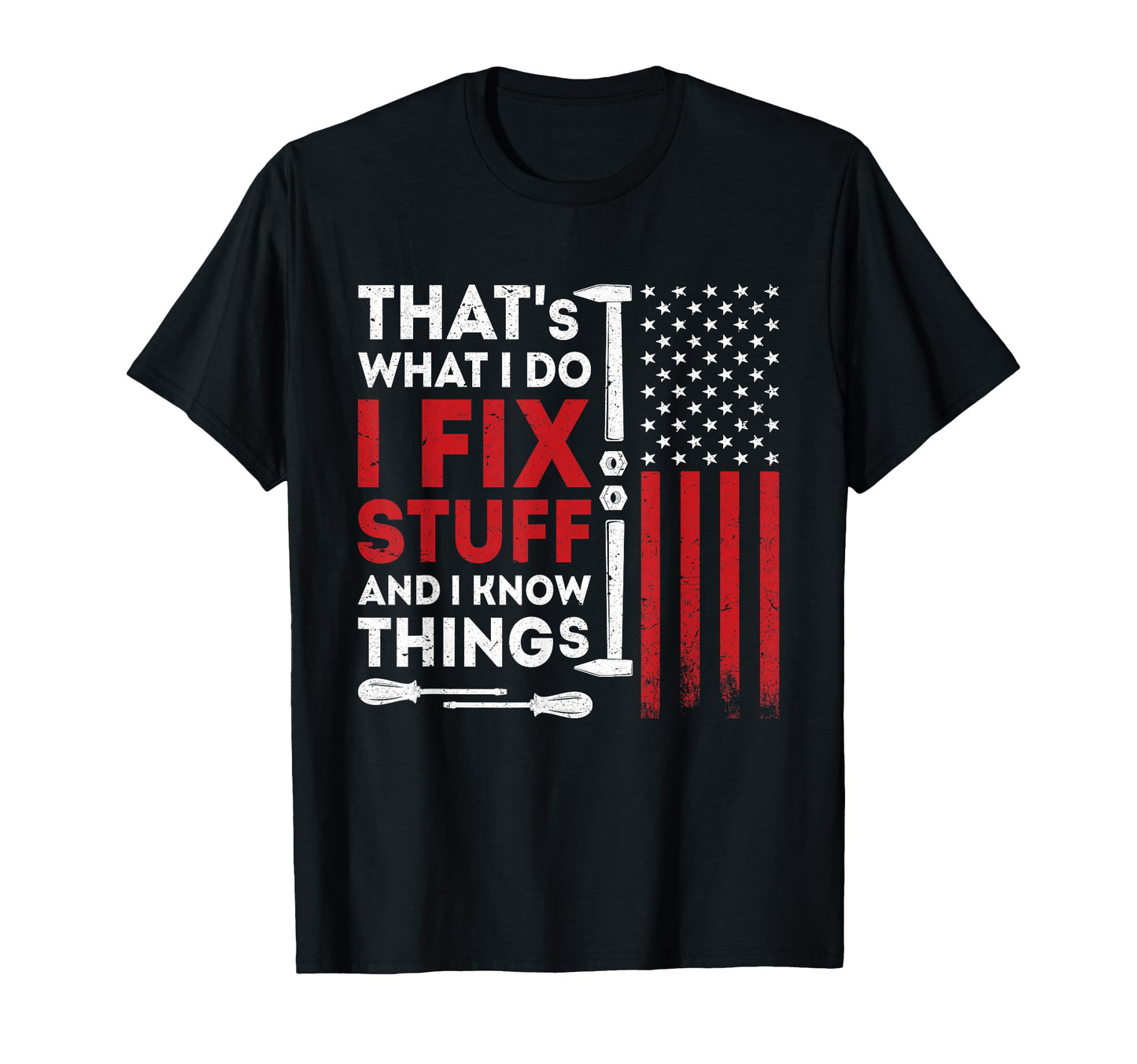 Thats What I Do I Fix Stuff And I T-Shirt - Aesthetic Graphic Men Women - T-Shirt, Sweatshirt, Hoodie