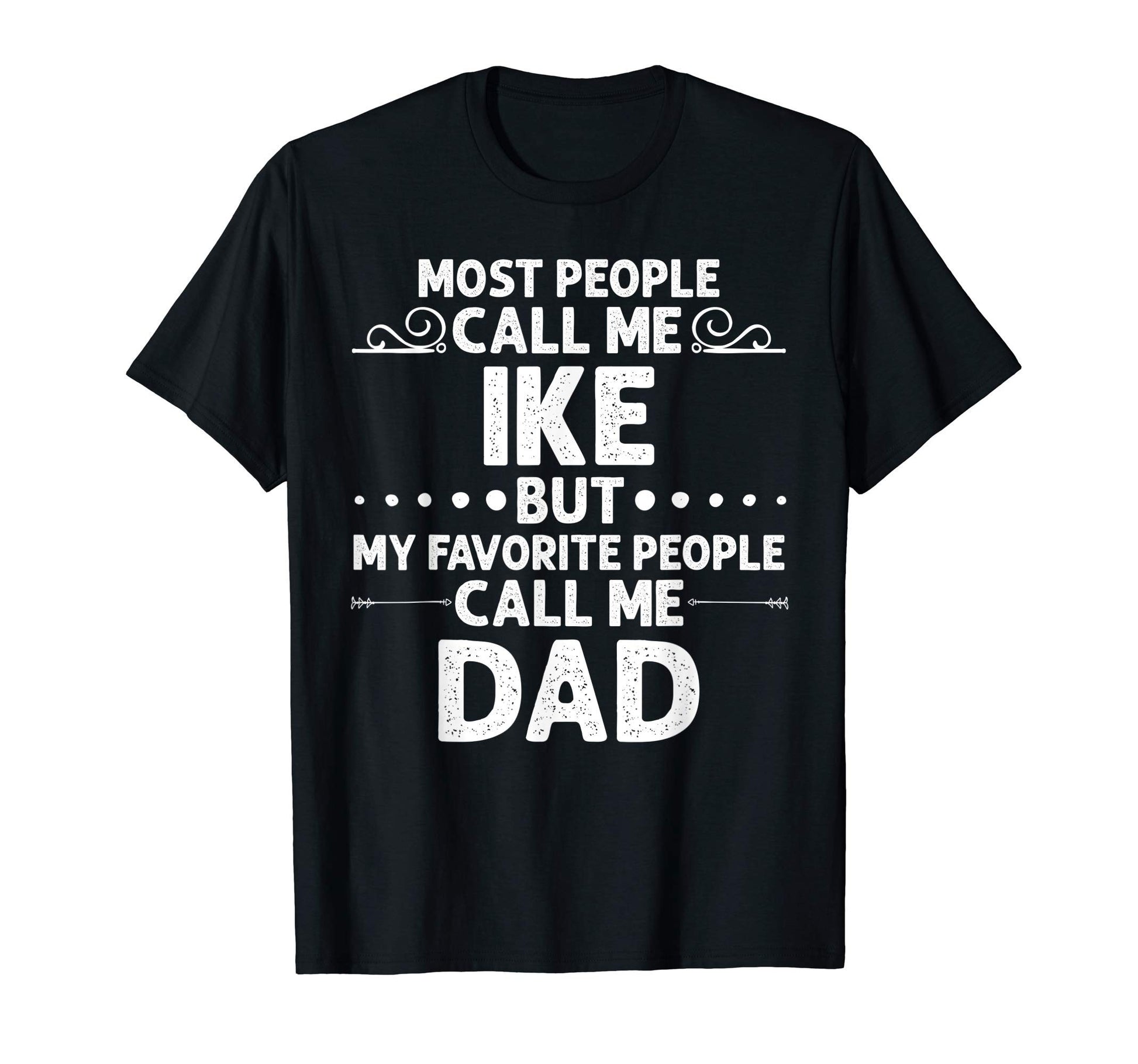 Ike Gift Name Funny Fathers Day T-Shirt - Unique Graphic for Adults - T-Shirt, Sweatshirt, Hoodie