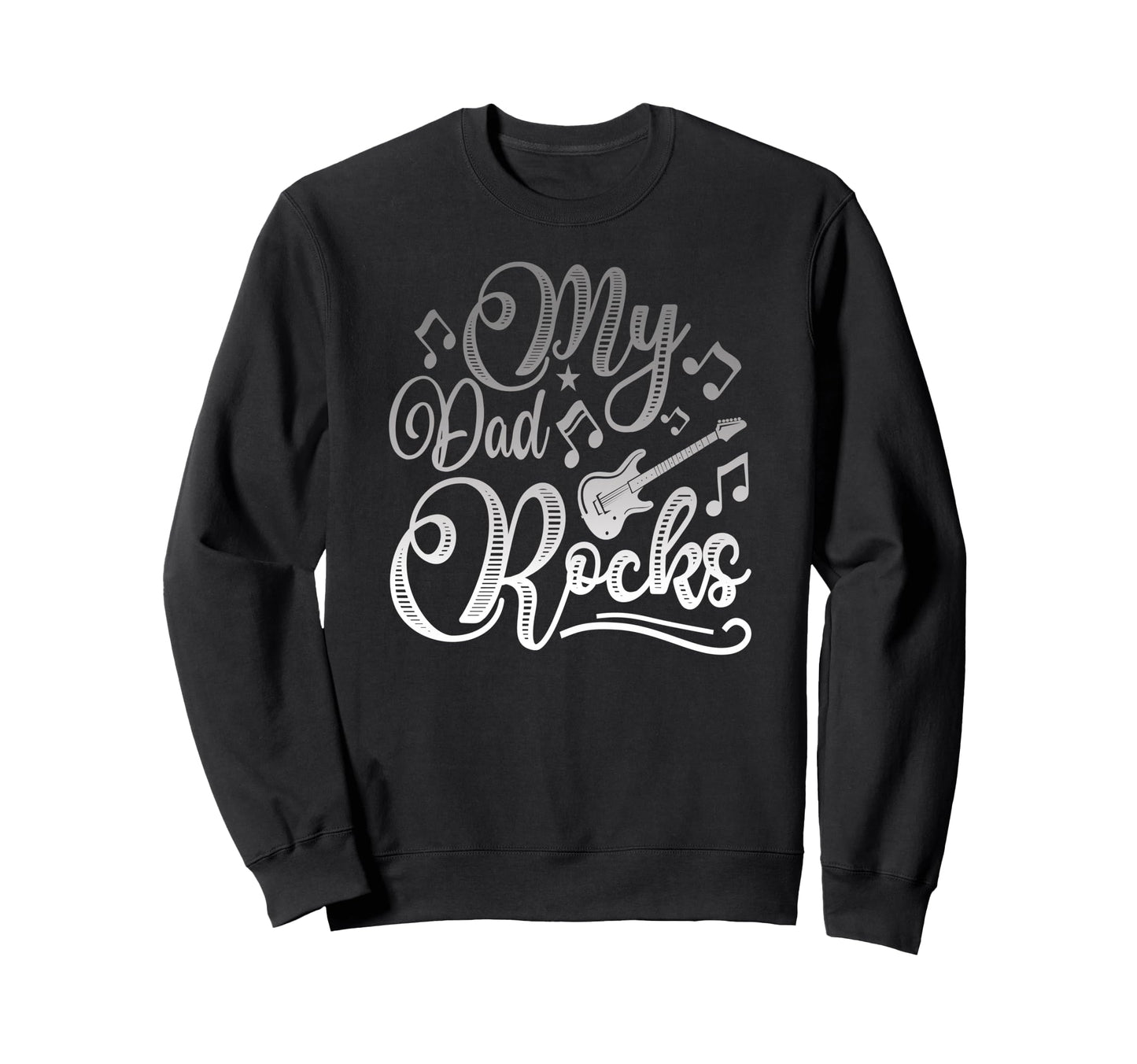 My Dad Rocks Daddy Pa Fathers Day Sweatshirt - Fun Novelty Design Unisex - T-Shirt, Sweatshirt, Hoodie