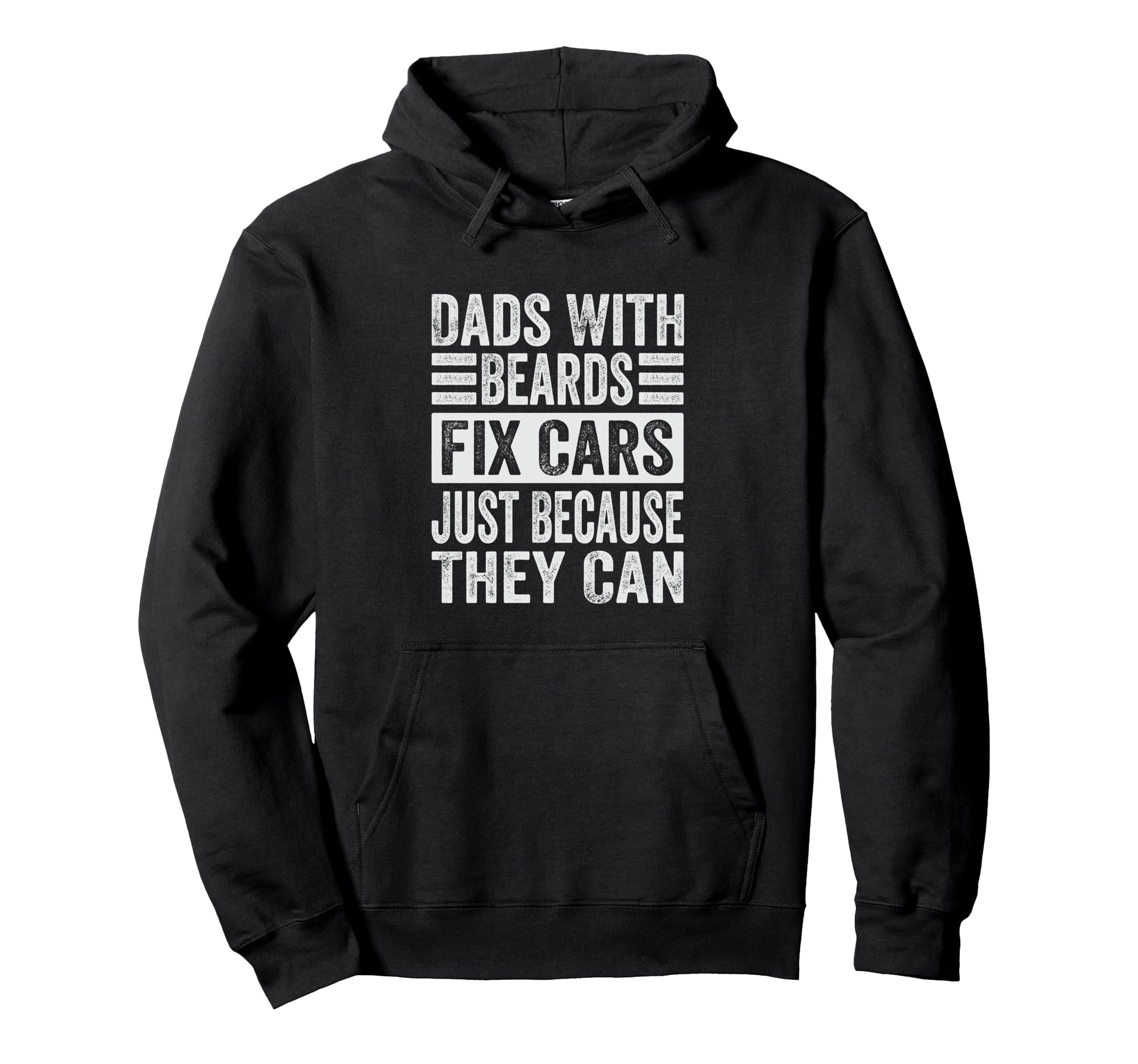 Dads Beards Fix Cars Just Because They Can Hoodie - Graphic Print Men Women - T-Shirt, Sweatshirt, Hoodie