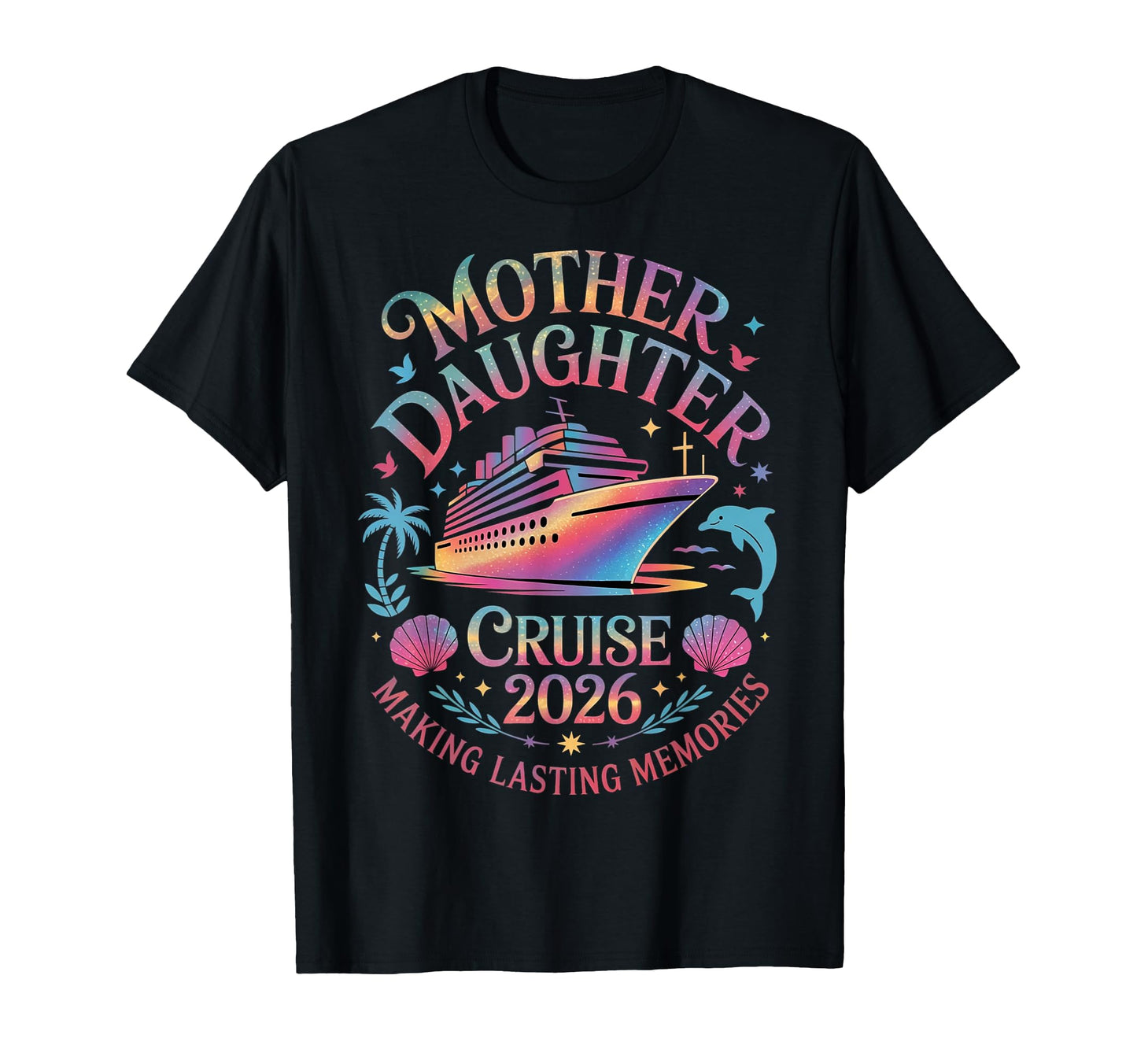 Mother Daughter Cruise 2026 Vacation T-Shirt - Casual Everyday Wear Unisex - T-Shirt, Sweatshirt, Hoodie