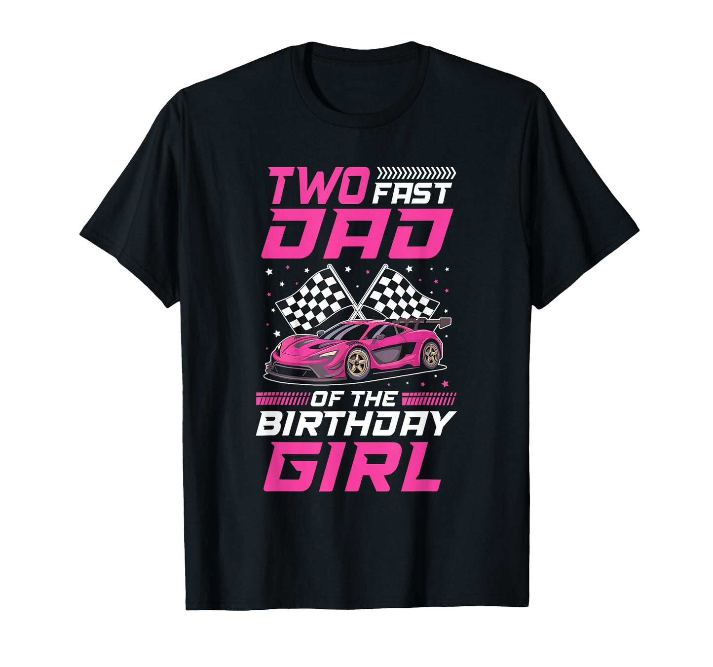 Two Fast Dad Birthday Racing Family Pit Crew T-Shirt - Graphic Print Unisex - T-Shirt, Sweatshirt, Hoodie