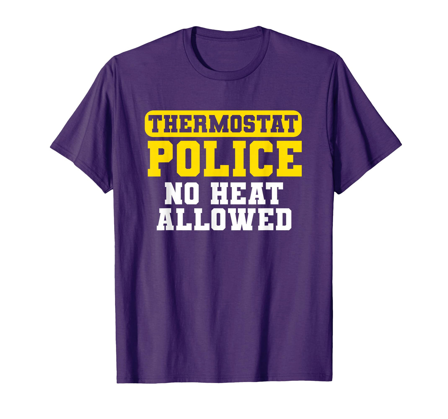 Thermostat Police Fathers Day Funny Dad T-Shirt - Custom Art Print Unisex - T-Shirt, Sweatshirt, Hoodie
