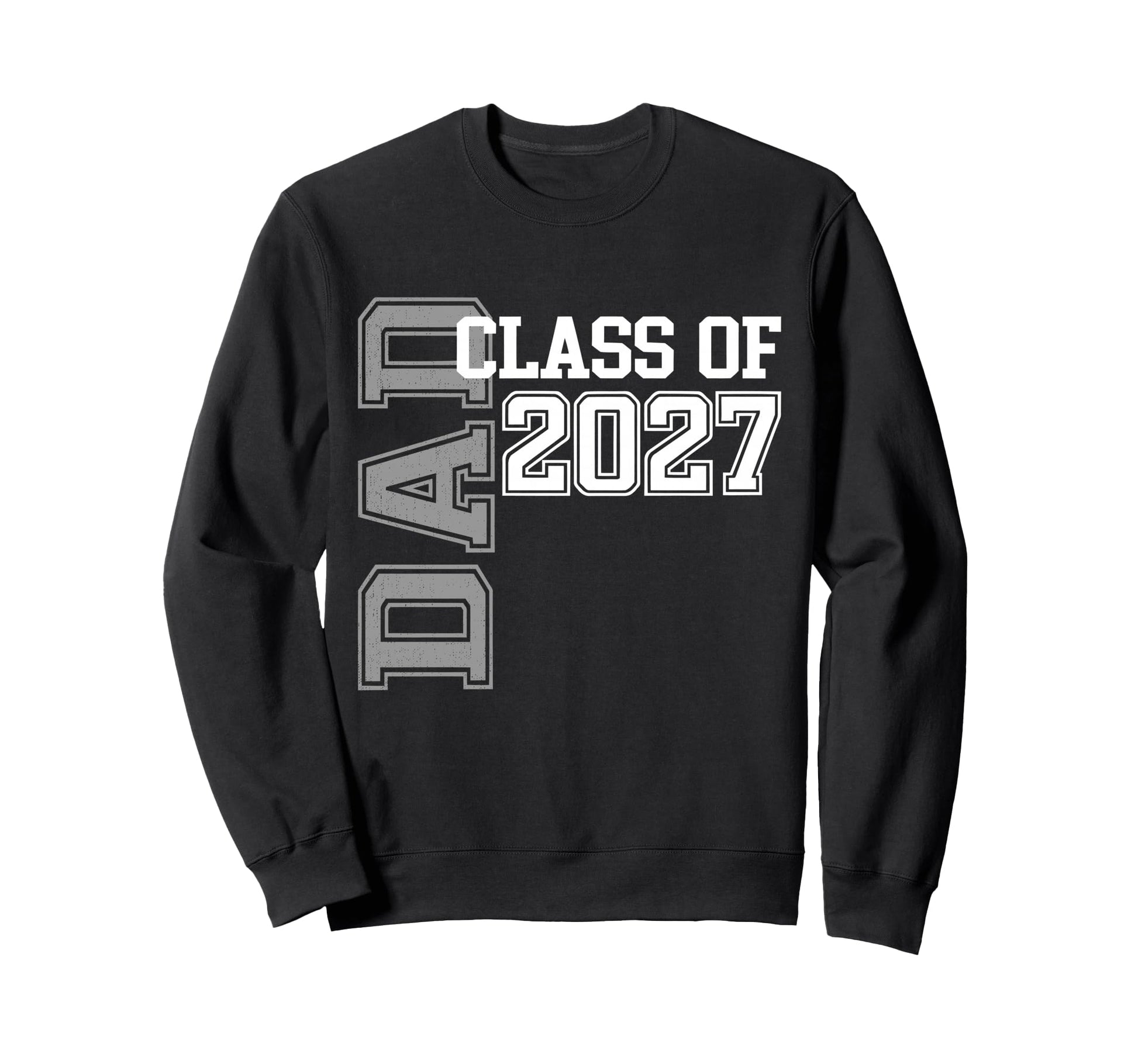 Proud Dad 2027 Graduate Grad Senior Sweatshirt - Streetwear Style Unisex - T-Shirt, Sweatshirt, Hoodie