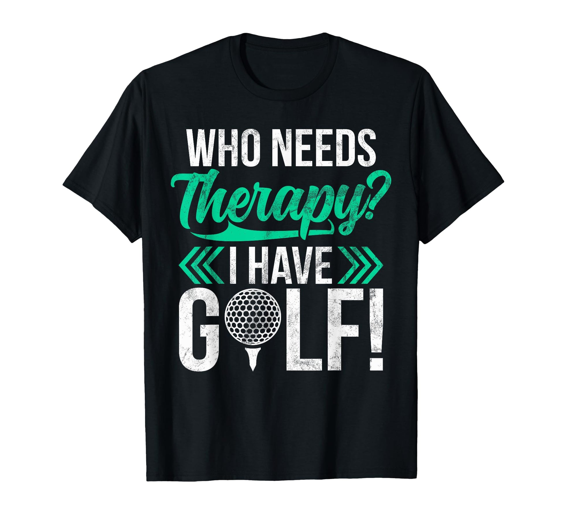Who Needs Therapy I Have Golf Golf Dad T-Shirt - Graphic Print for Adults - T-Shirt, Sweatshirt, Hoodie