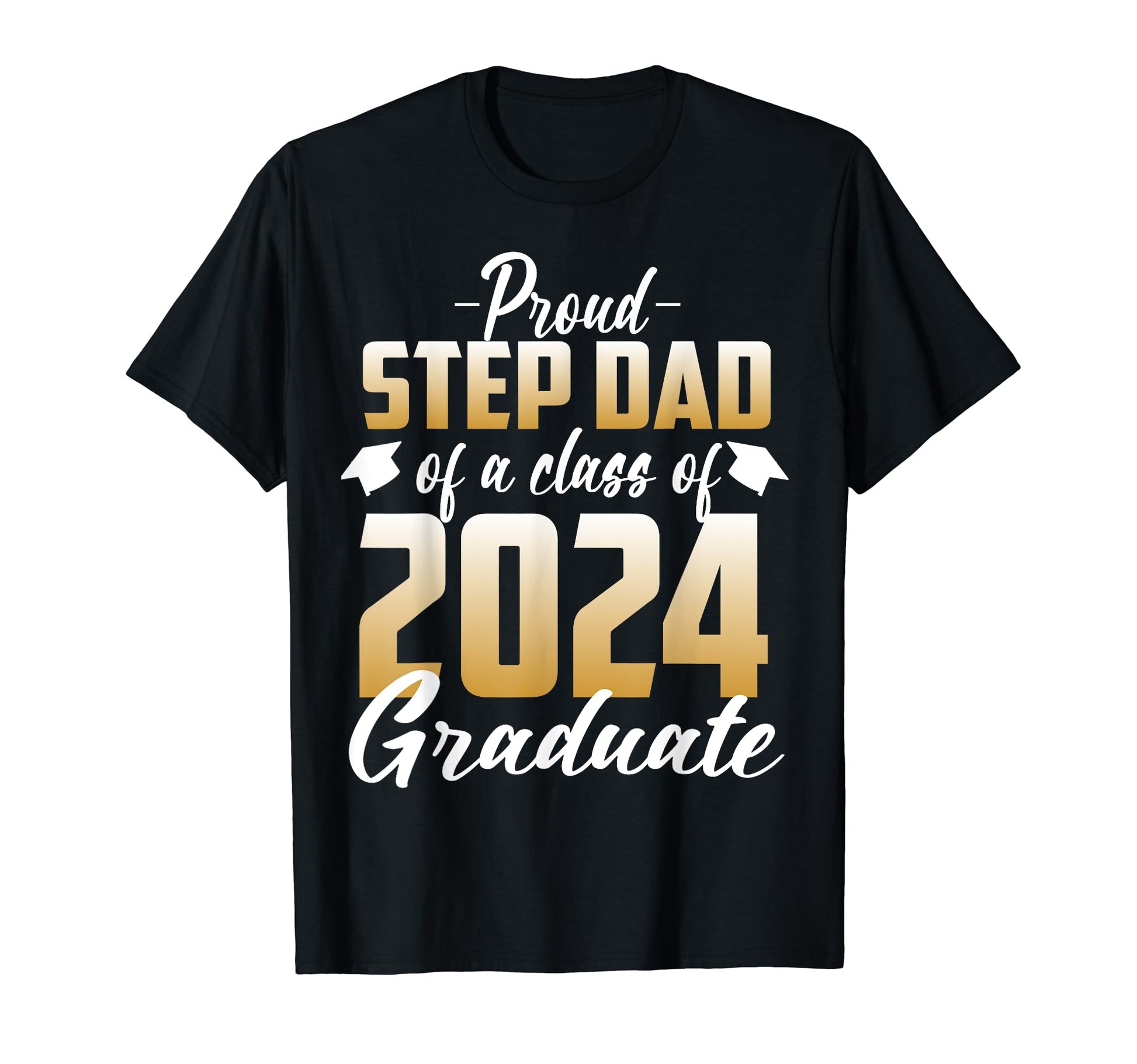Proud Step Dad Class 2024 Graduate T-Shirt - Aesthetic Graphic for Adults - T-Shirt, Sweatshirt, Hoodie