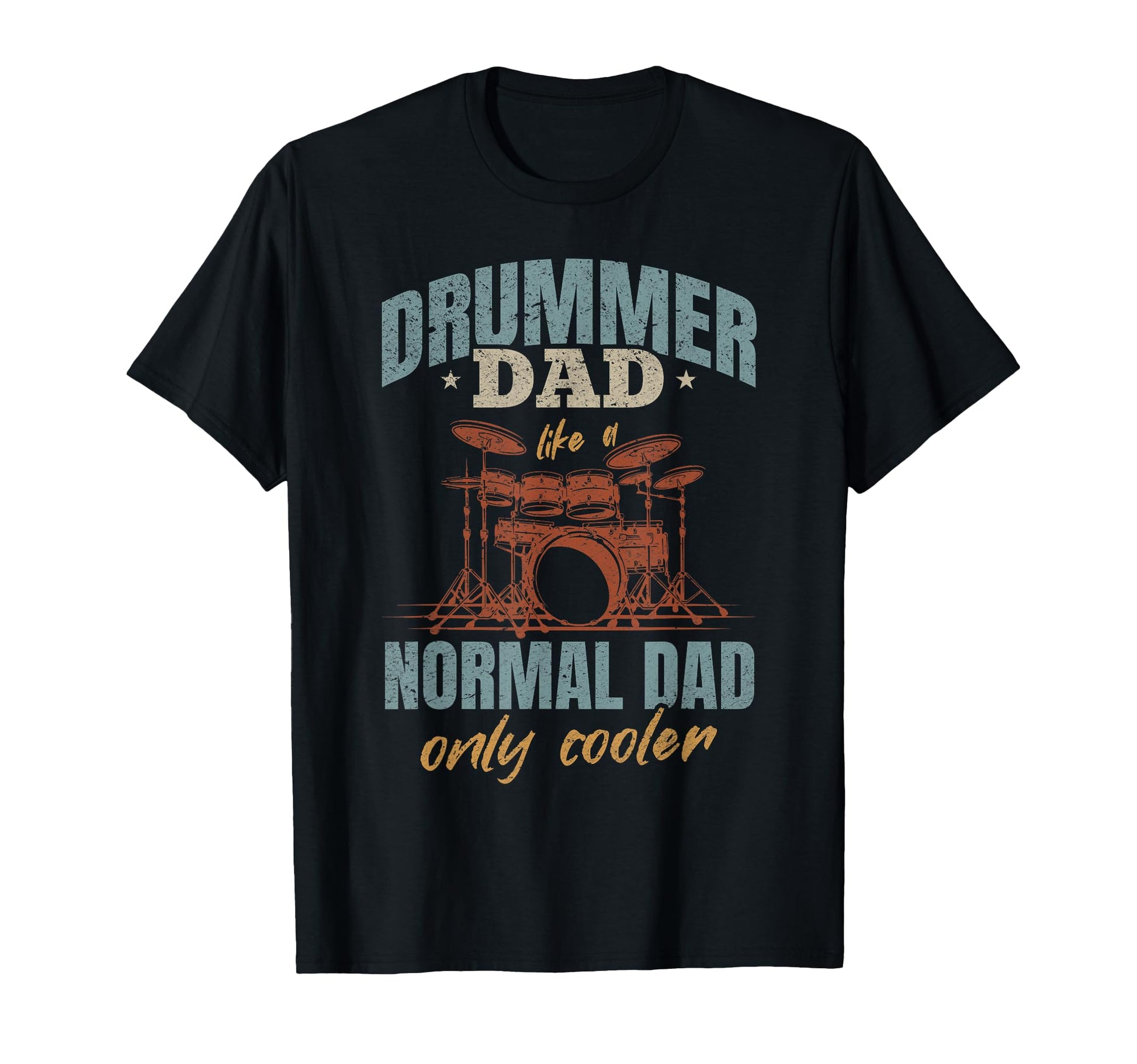 Drummer Dad Like Normal Dad Only T-Shirt - Novelty Apparel for Adults - T-Shirt, Sweatshirt, Hoodie