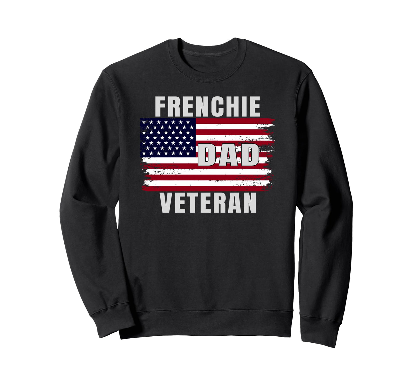 Veteran Dad Frenchie Usa Flag Sweatshirt - Aesthetic Graphic for Adults - T-Shirt, Sweatshirt, Hoodie