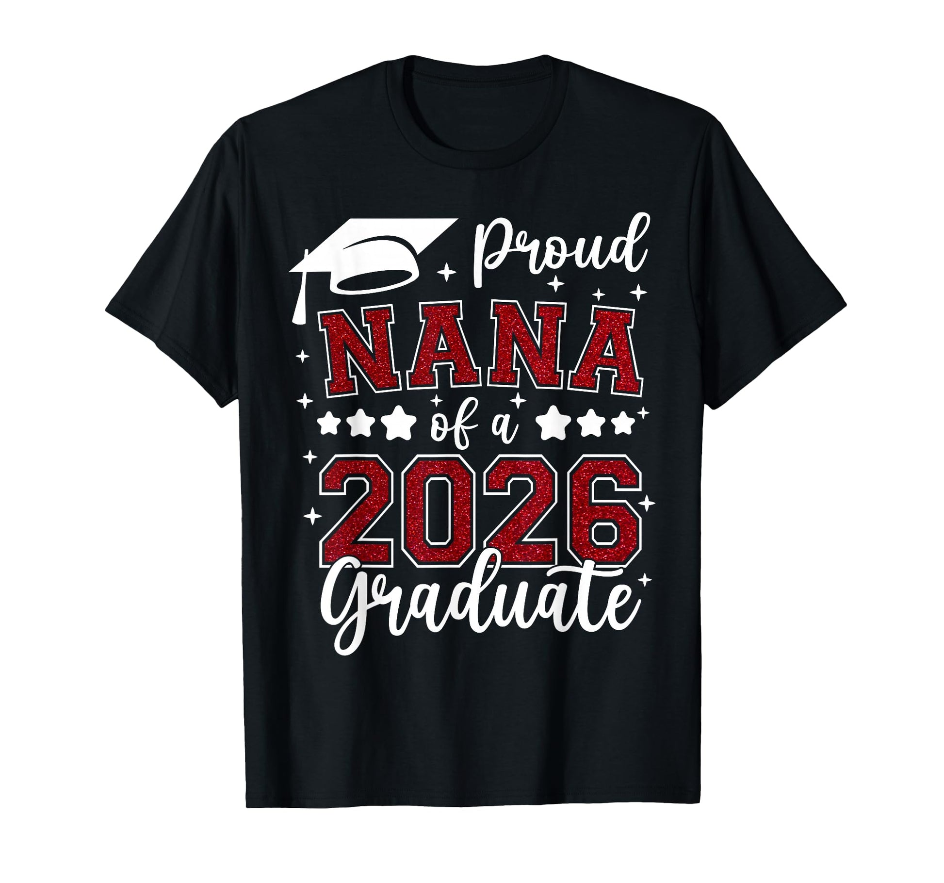 Proud Nana 2026 Graduate Senior 2026 T-Shirt - Trendy Graphic Unisex - T-Shirt, Sweatshirt, Hoodie