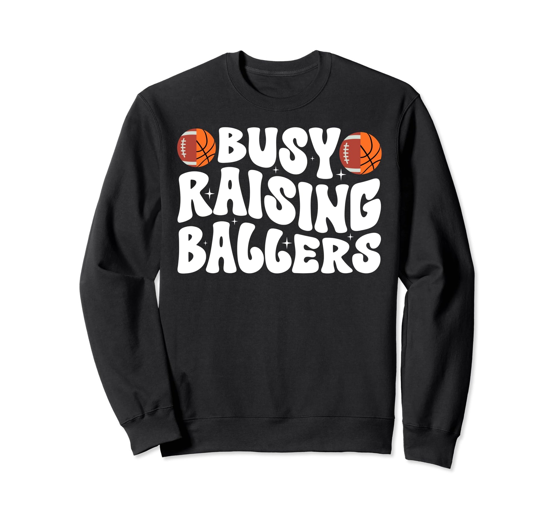 Busy Raising Ballers Basketball Sweatshirt - Aesthetic Graphic for Adults - T-Shirt, Sweatshirt, Hoodie
