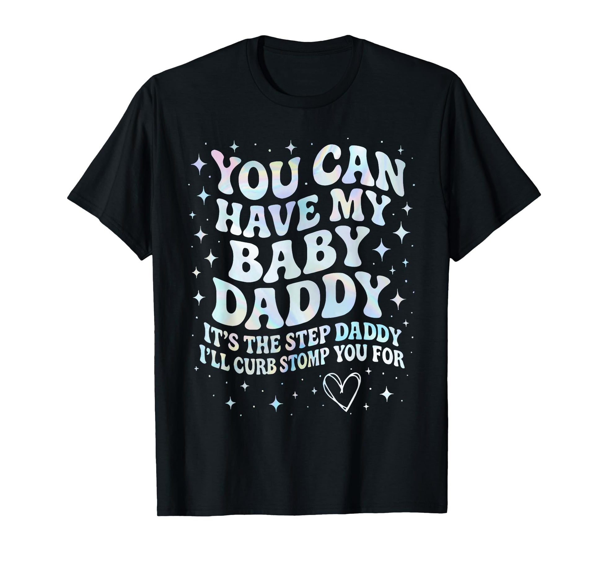 Can Have My Daddy Its Step Daddy Ill Curb T-Shirt - Trendy Graphic Unisex - T-Shirt, Sweatshirt, Hoodie