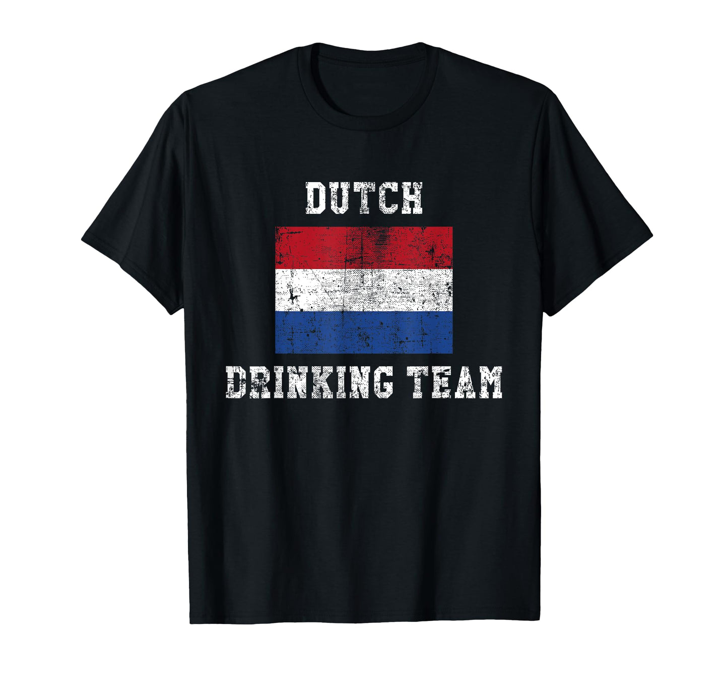 Dutch Drinking Team Funny National Pride T-Shirt - Novelty Apparel Unisex - T-Shirt, Sweatshirt, Hoodie