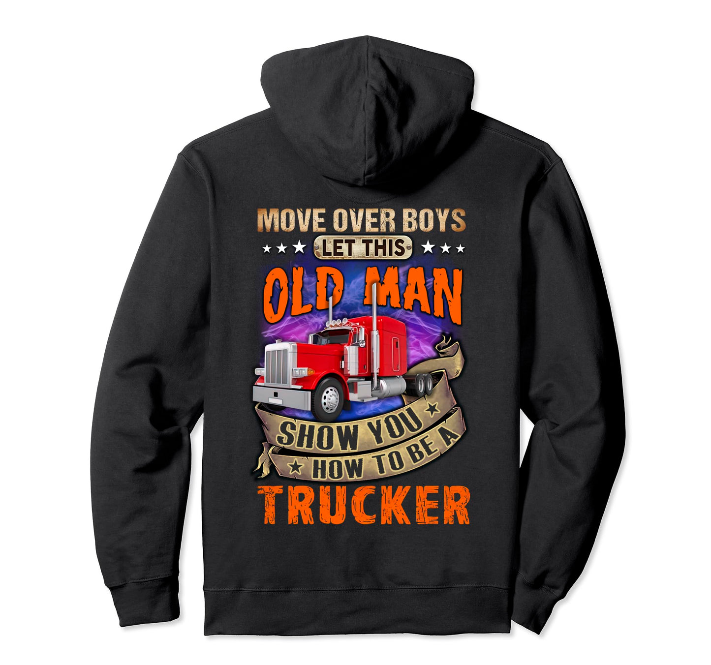 Old Trucker Dad Grandpa Funny Truck Driver Hoodie - Graphic Print Men Women - T-Shirt, Sweatshirt, Hoodie