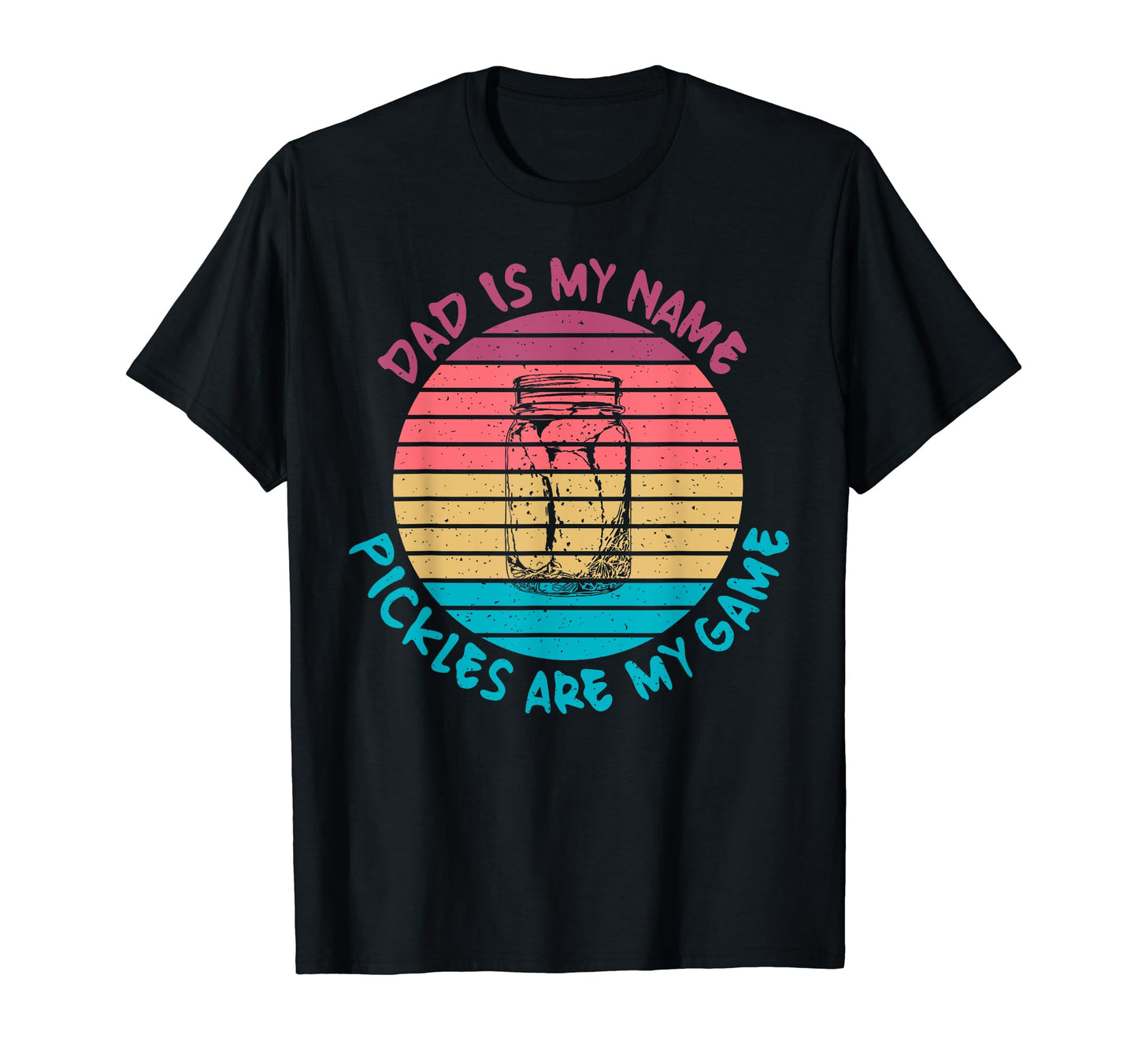 Dad Is My Name Pickles Are My Game Pickle T-Shirt - Unique Graphic Unisex - T-Shirt, Sweatshirt, Hoodie
