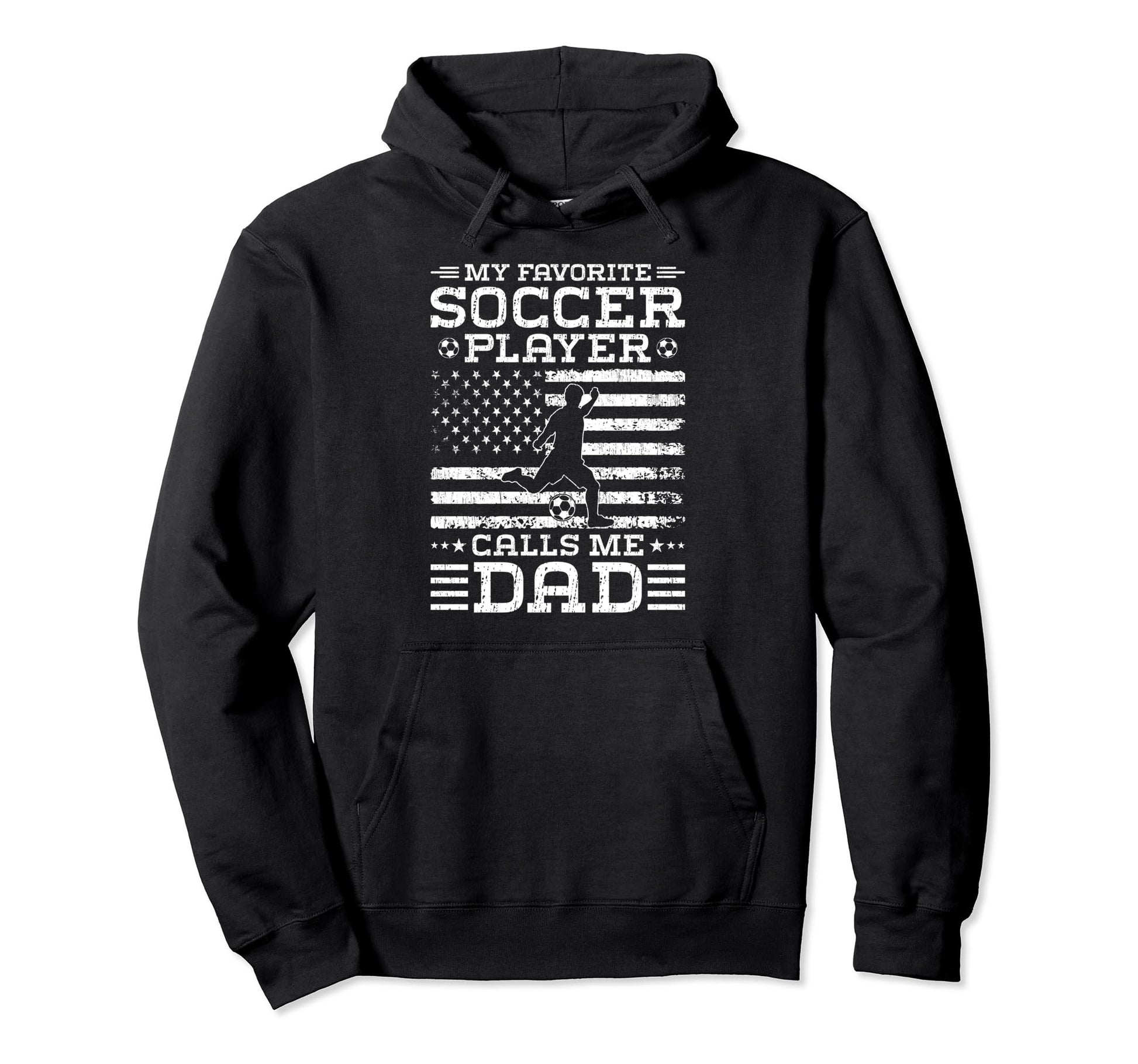 My Favorite Soccer Player Calls Me Dad Hoodie - Trendy Graphic Men Women - T-Shirt, Sweatshirt, Hoodie