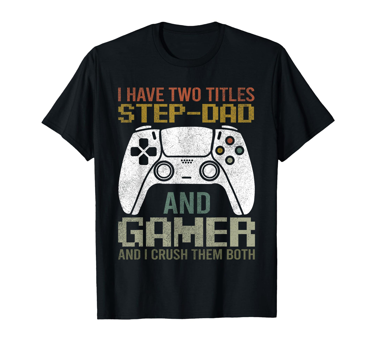 Video Game Step Dad Gamer Geek T-Shirt - Fun Novelty Design Men Women - T-Shirt, Sweatshirt, Hoodie