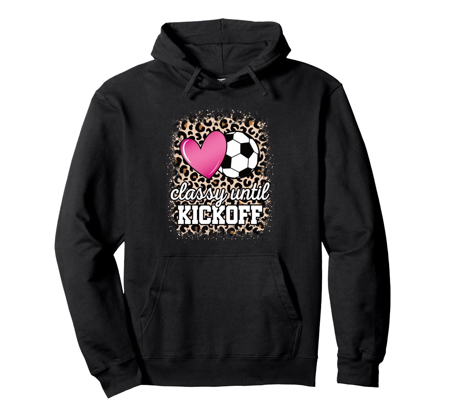 Classy Until Kickoff Soccer Mom Hoodie - Aesthetic Graphic for Adults - T-Shirt, Sweatshirt, Hoodie