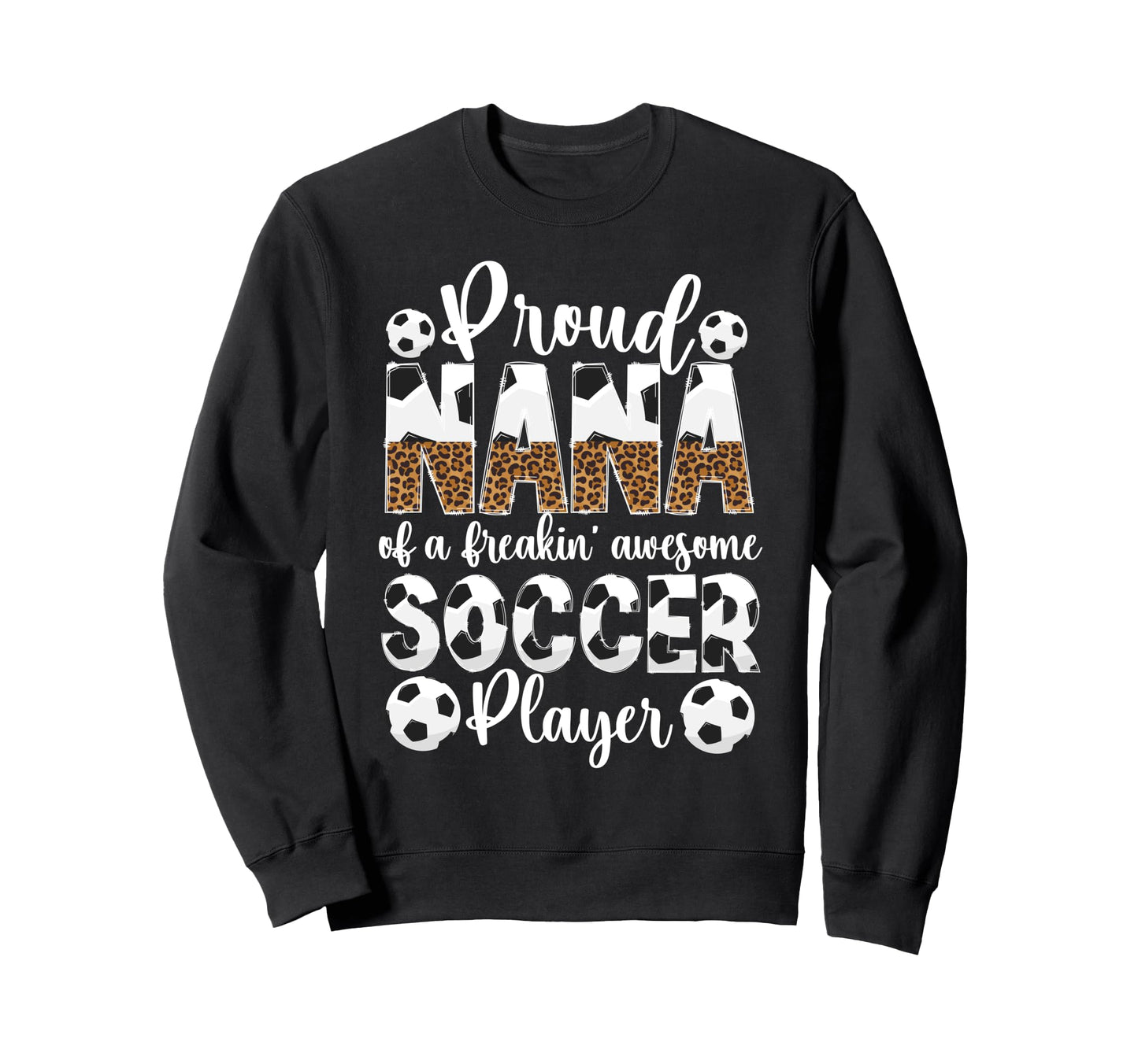 Proud Nana Soccer Player Nana Soccer Sweatshirt - Graphic Print Unisex - T-Shirt, Sweatshirt, Hoodie