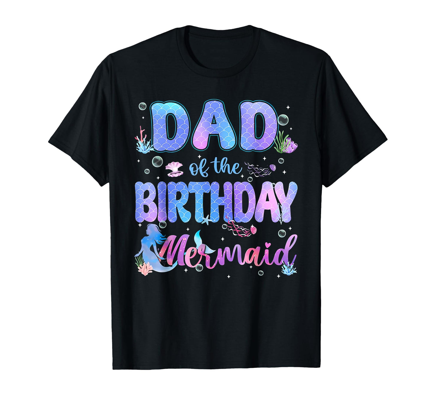 Dad Birthday Mermaid Bday Party Squad T-Shirt - Trendy Graphic Men Women - T-Shirt, Sweatshirt, Hoodie