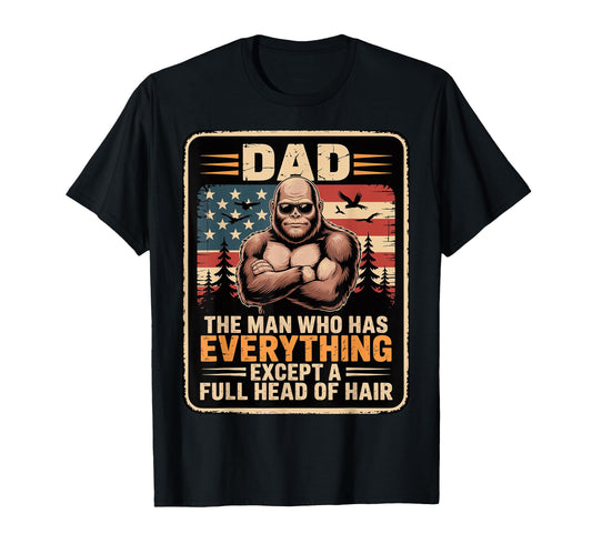 Bald Bigfoot Dad Who Has T-Shirt - Casual Everyday Wear Men Women - T-Shirt, Sweatshirt, Hoodie