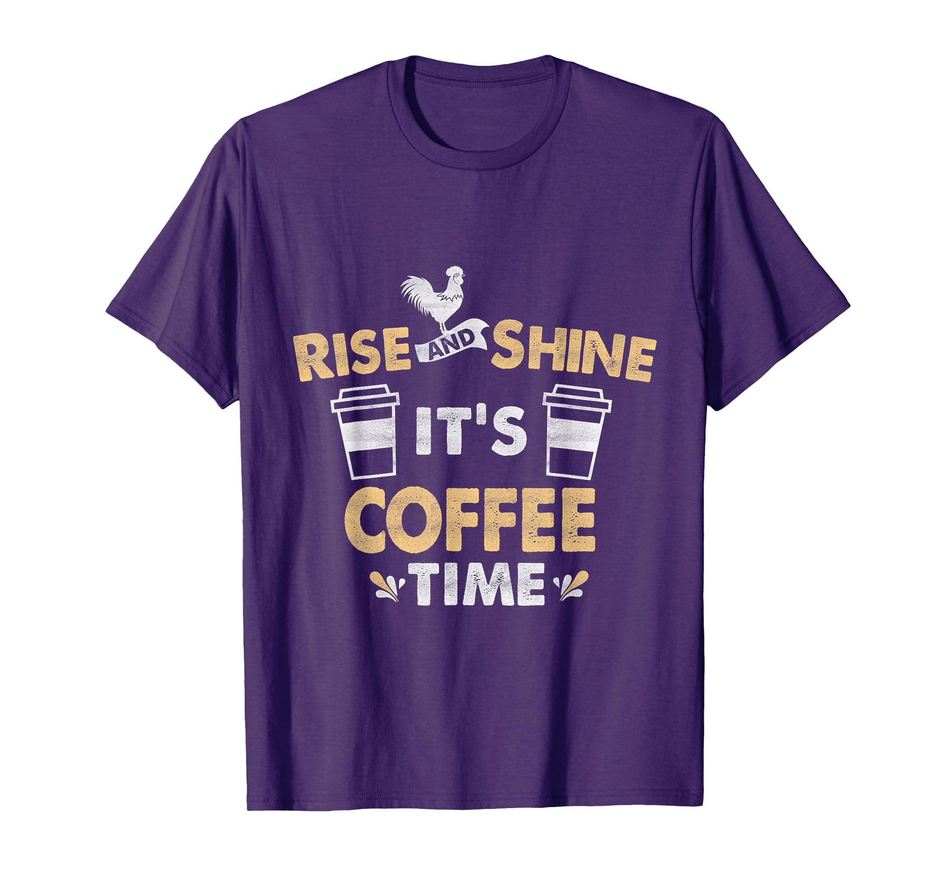 Rise And Shine Its Coffee Time T-Shirt - Casual Everyday Wear for Adults - T-Shirt, Sweatshirt, Hoodie