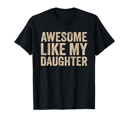 Awesome Like My Daughter Dad Mom T-Shirt - Aesthetic Graphic for Adults - T-Shirt, Sweatshirt, Hoodie