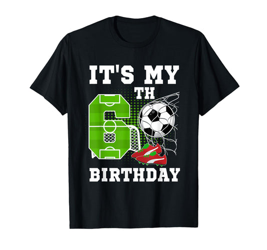 6 Year Old Birthday Its My 6Th T-Shirt - Casual Everyday Wear Unisex - T-Shirt, Sweatshirt, Hoodie