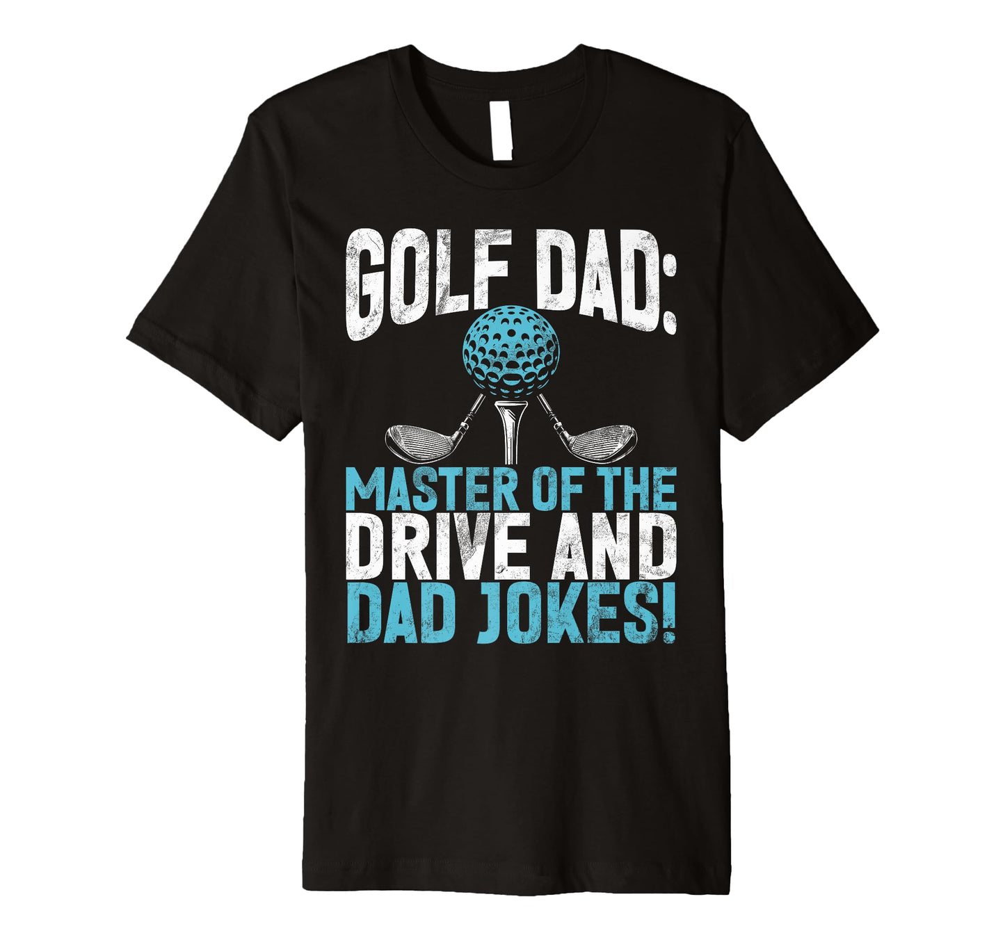 Golf Dad Master Drive And Dad Jokes Golf T-Shirt - Novelty Apparel Unisex - T-Shirt, Sweatshirt, Hoodie
