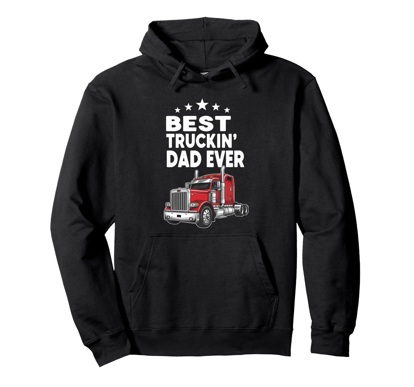 Best Truckin Dad Ever Funny Truck Driver Hoodie - Novelty Apparel Unisex - T-Shirt, Sweatshirt, Hoodie