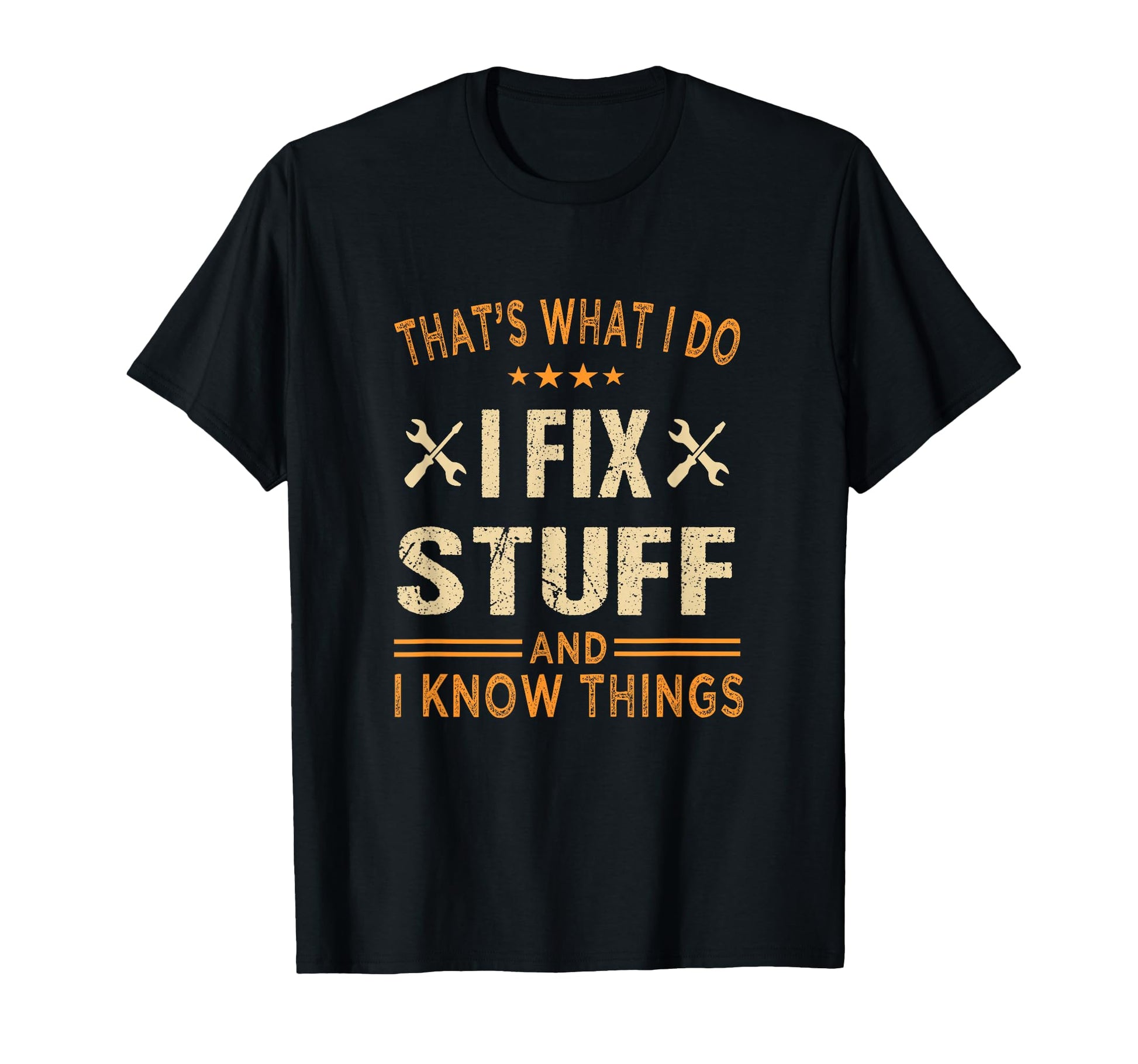Thats What I Do I Fix Stuff And I T-Shirt - Fun Novelty Design for Adults - T-Shirt, Sweatshirt, Hoodie
