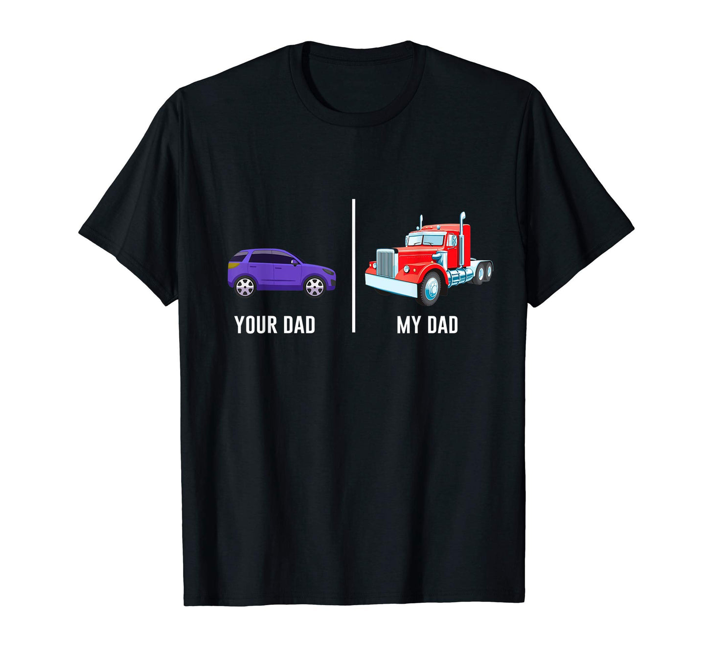 My Dad Funny Truck Driver Proud T-Shirt - Fun Novelty Design Unisex - T-Shirt, Sweatshirt, Hoodie