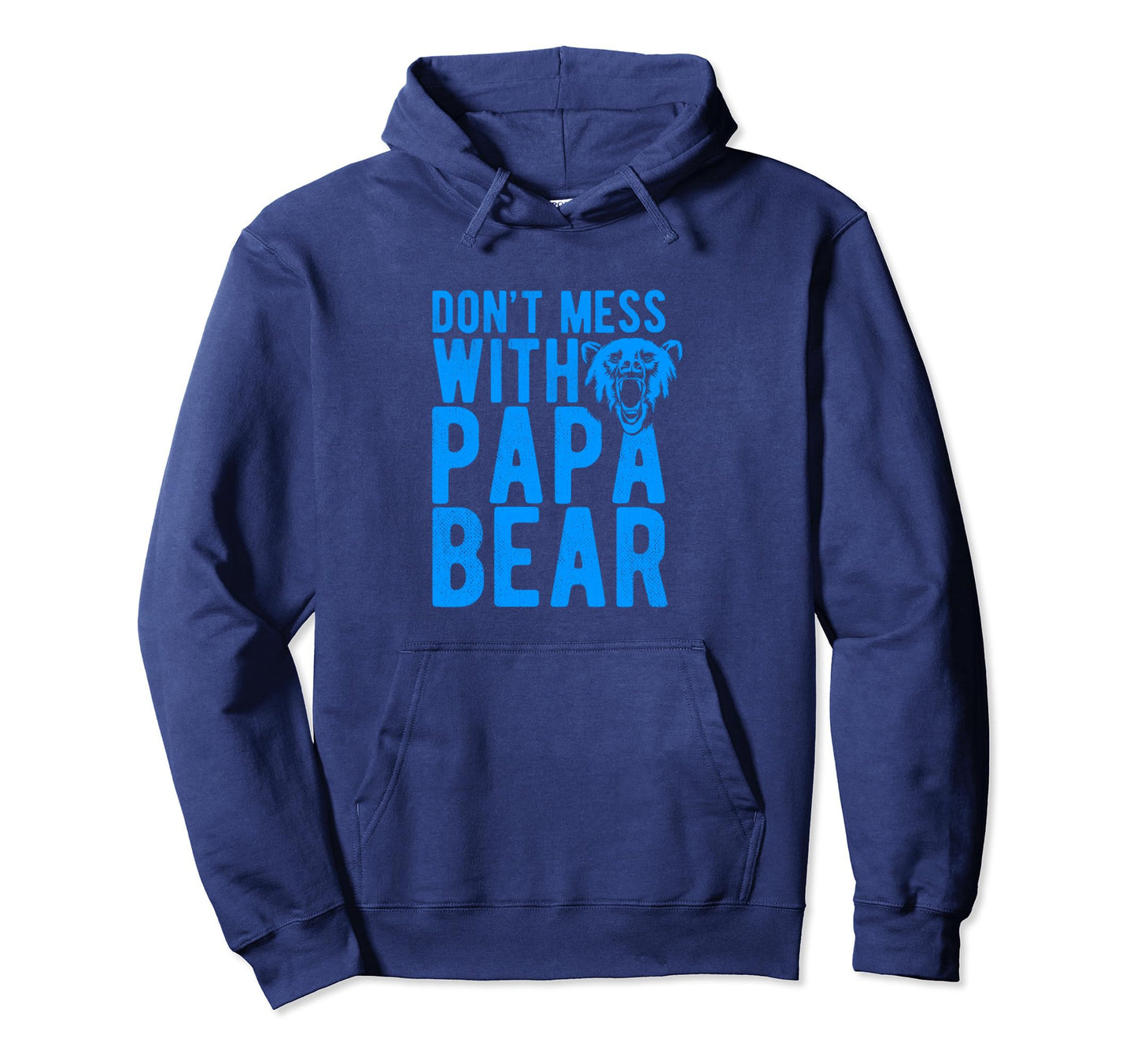 Dont Mess Papa Bear Fathers Day Hoodie - Casual Everyday Wear Men Women - T-Shirt, Sweatshirt, Hoodie