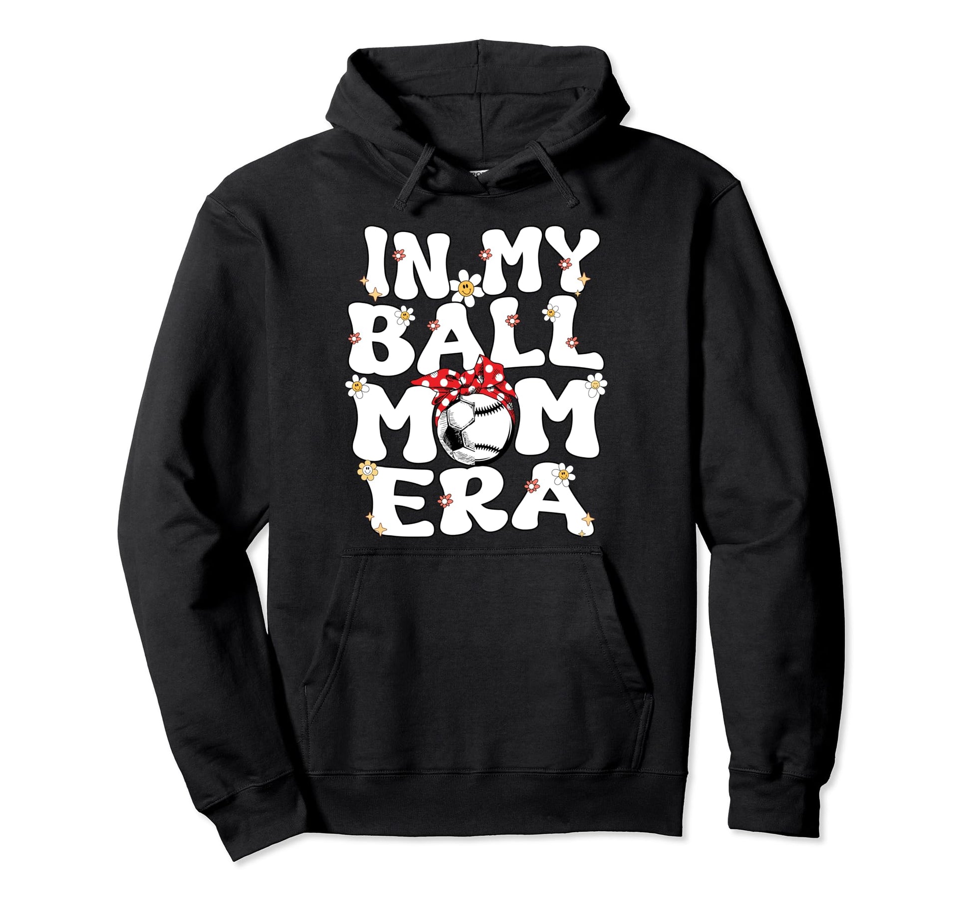 My Ball Mom Era Baseball Soccer Mom Hoodie - Trendy Graphic for Adults - T-Shirt, Sweatshirt, Hoodie