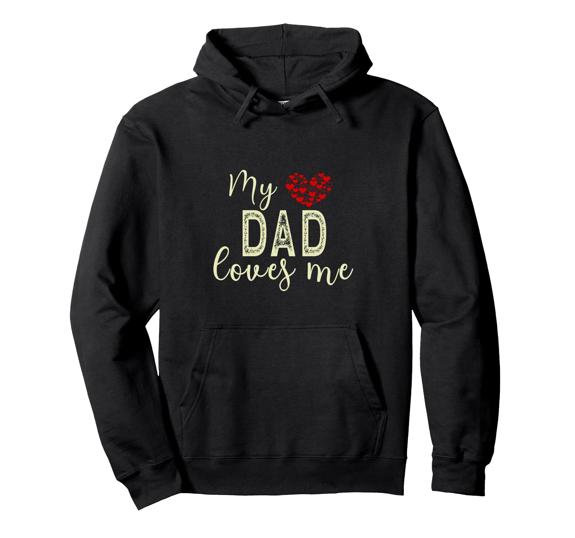 My Dad Loves Me Hoodie - Fun Novelty Design Unisex - T-Shirt, Sweatshirt, Hoodie