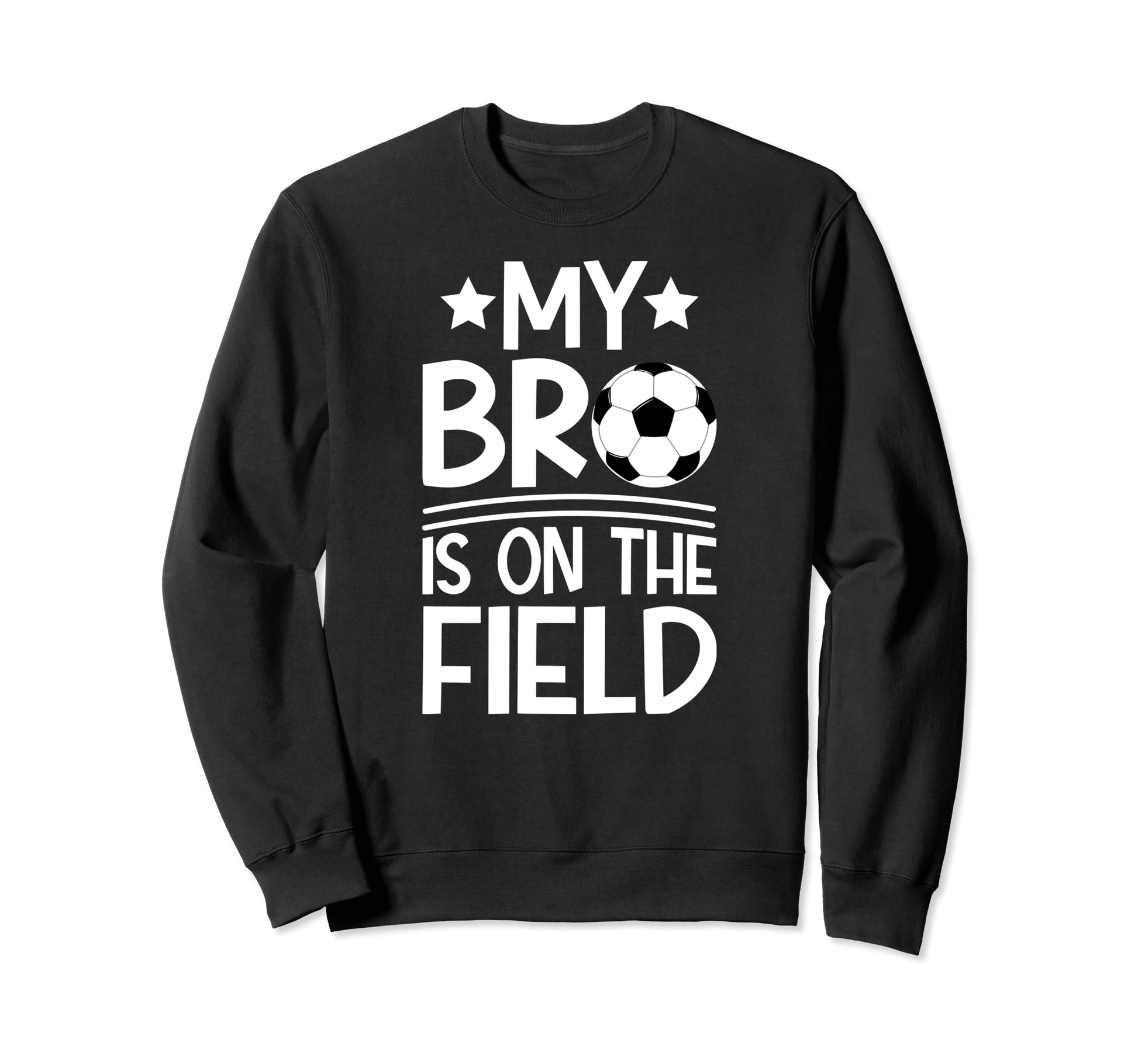 That Field Soccer Brother Sweatshirt - Casual Everyday Wear for Adults - T-Shirt, Sweatshirt, Hoodie
