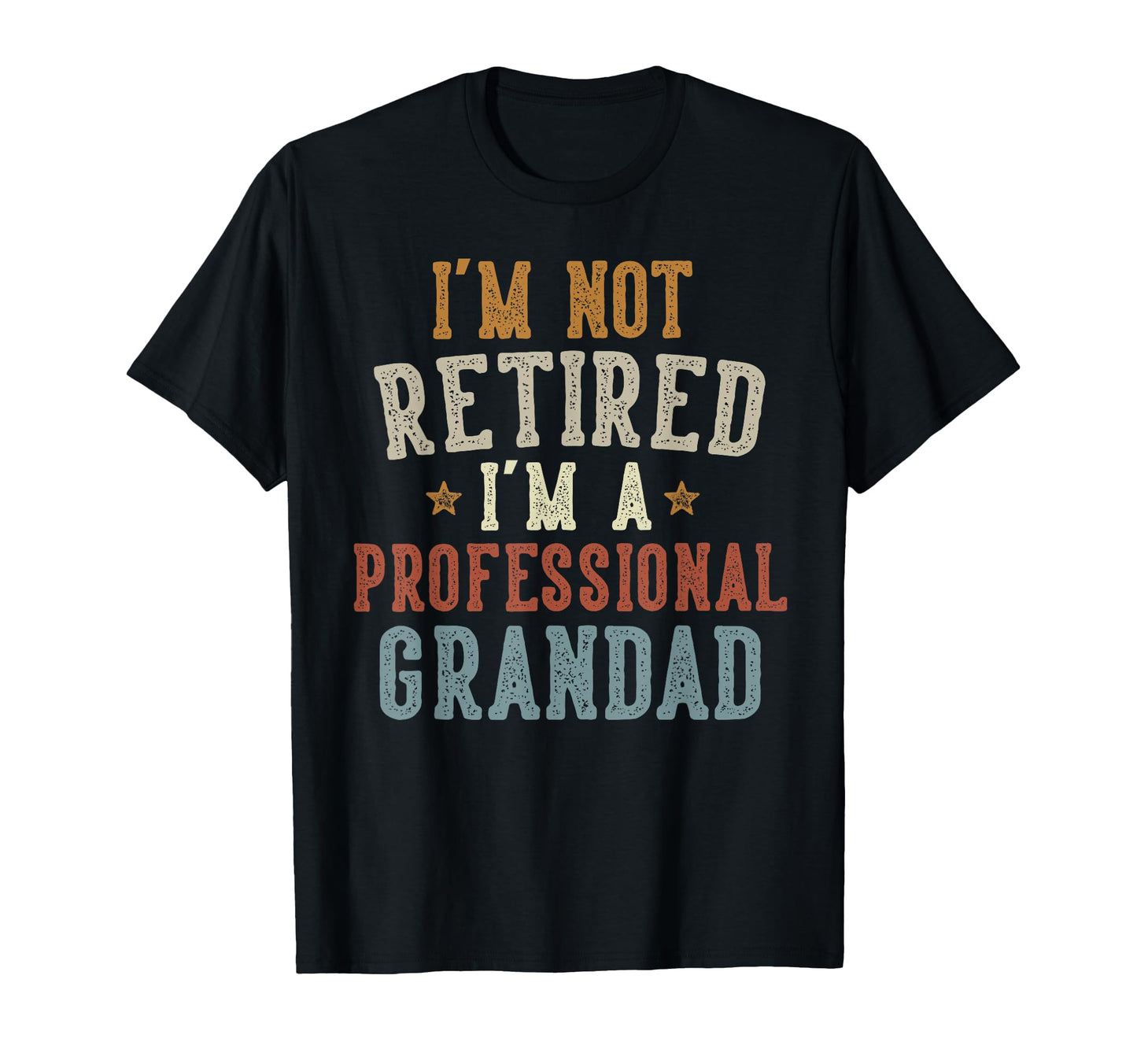 Im Not Retired Im Professional T-Shirt - Custom Art Print Men Women - T-Shirt, Sweatshirt, Hoodie