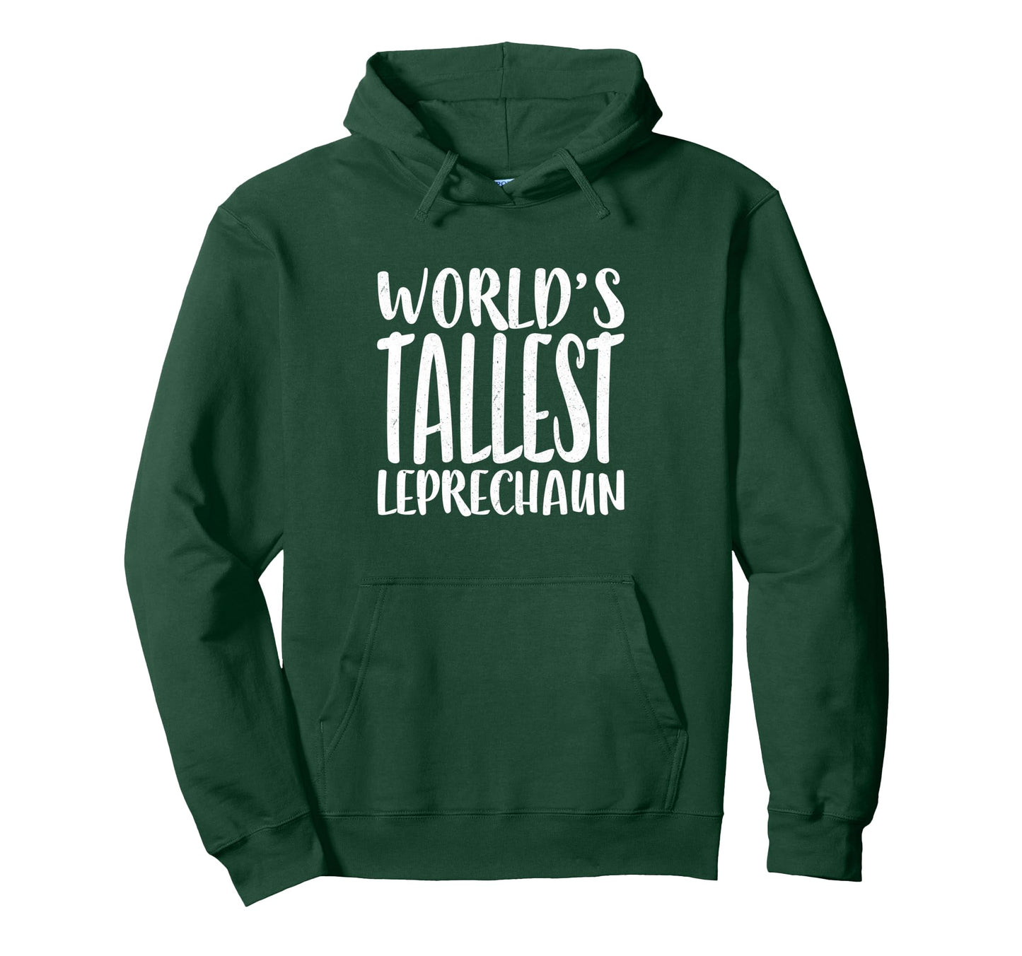 Worlds Tallest Leprechaun St Hoodie - Casual Everyday Wear Men Women - T-Shirt, Sweatshirt, Hoodie