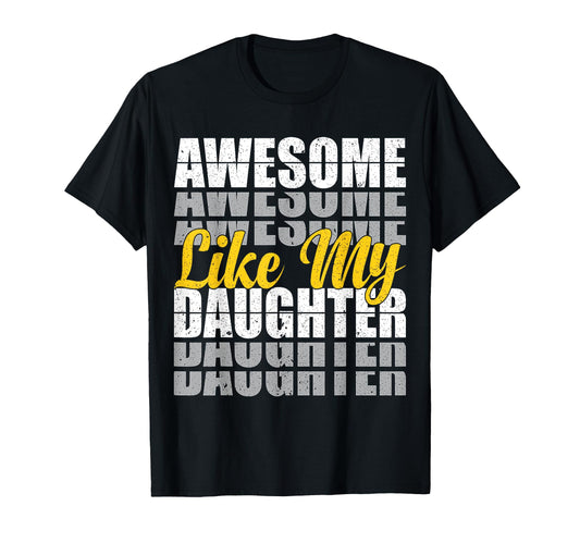 Awesome Like My Daughter Dad Funny T-Shirt - Minimalist Print for Adults - T-Shirt, Sweatshirt, Hoodie