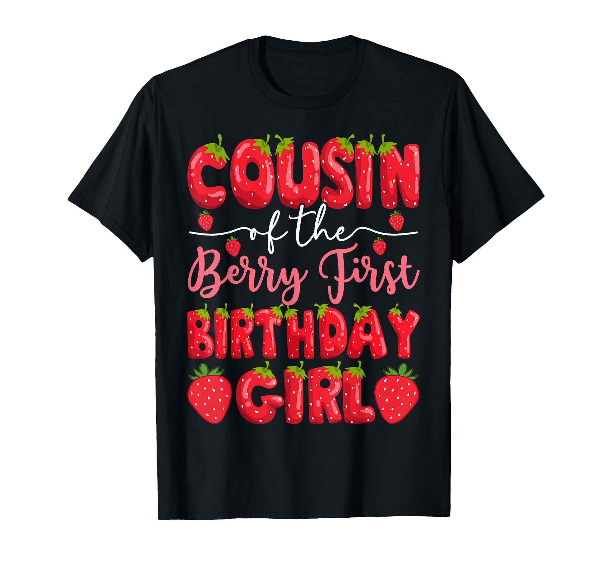 Cousin Berry First Birthday Strawberry T-Shirt - Graphic Print for Adults - T-Shirt, Sweatshirt, Hoodie