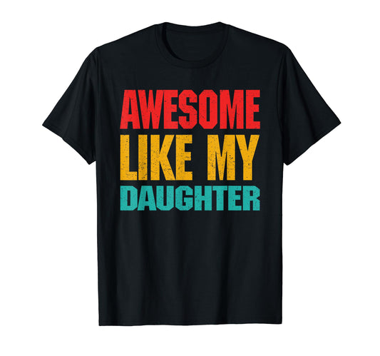 Awesome Like My Daughter Family T-Shirt - Minimalist Print Men Women - T-Shirt, Sweatshirt, Hoodie
