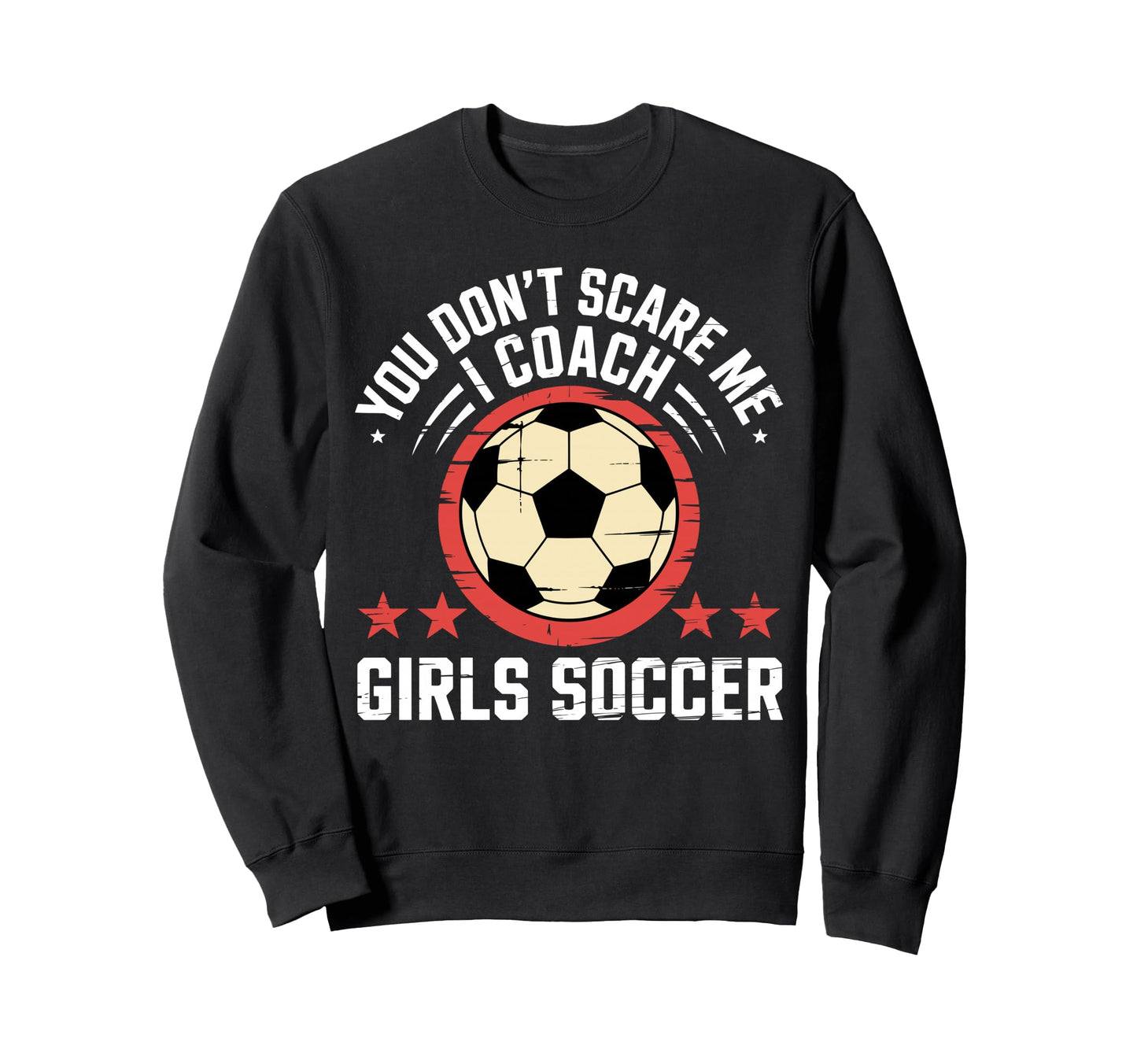 Best Coaches Gift You Dont Scare Sweatshirt - Custom Art Print for Adults - T-Shirt, Sweatshirt, Hoodie