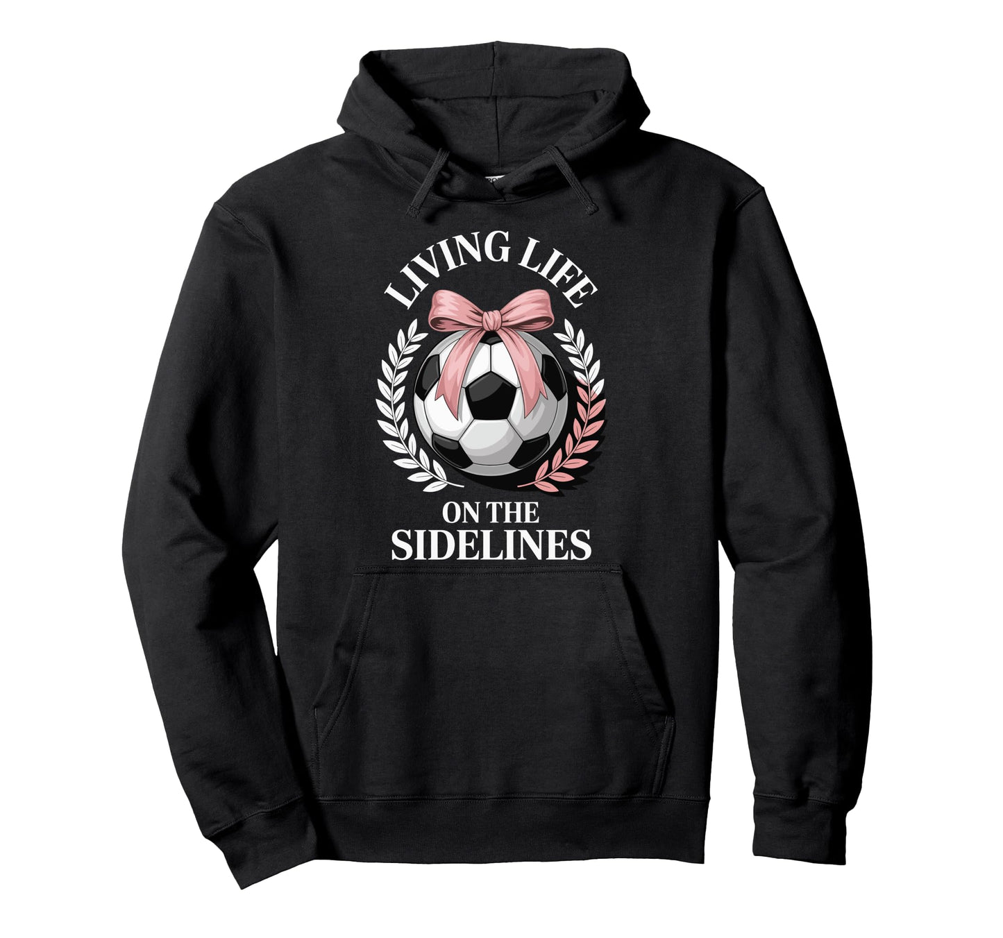 Living Life Sidelines Soccer Hoodie - Streetwear Style Men Women - T-Shirt, Sweatshirt, Hoodie